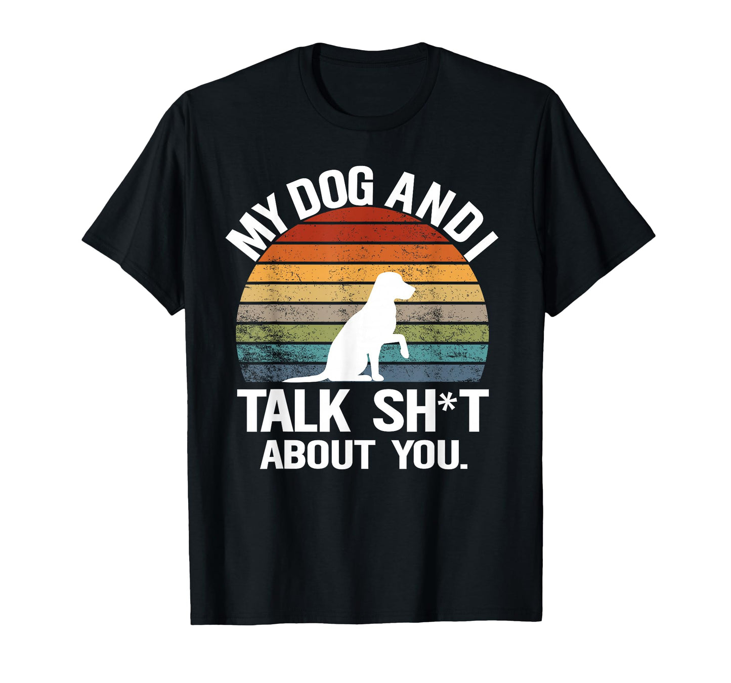 My Dog and I Talk Sh About You Funny Retro Sunset Gift T-Shirt
