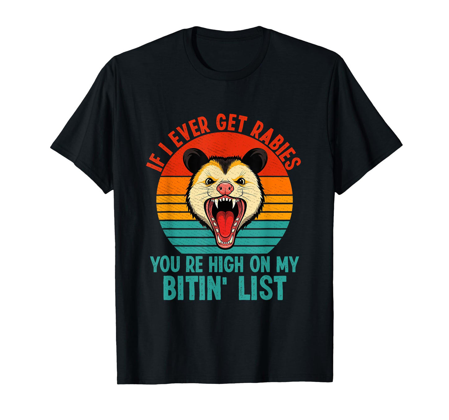 If I Ever Get Rabies You're High On My Bitin' List Raccoon T-Shirt