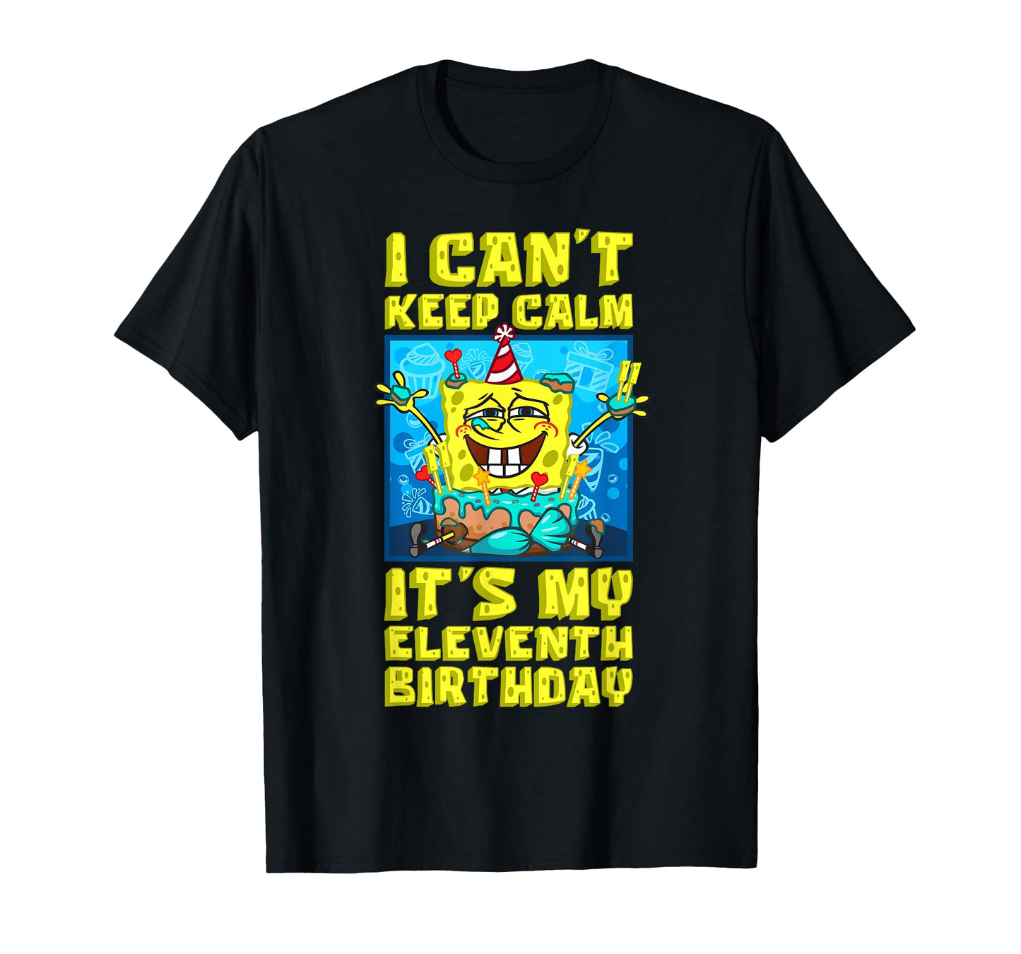 Mademark x SpongeBob SquarePants - I can't keep calm its My Eleventh Birthday 11th Birthday Boy T-Shirt