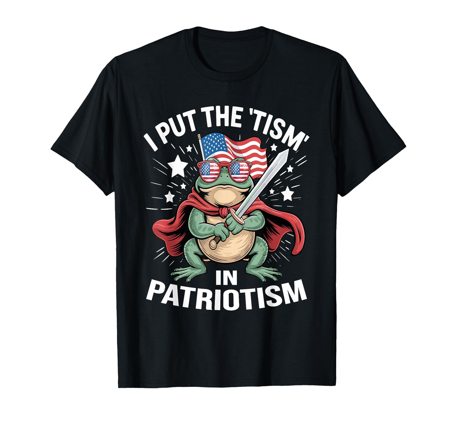 I Put The Tism in Patriotism Shirt - Funny Frog T-Shirt