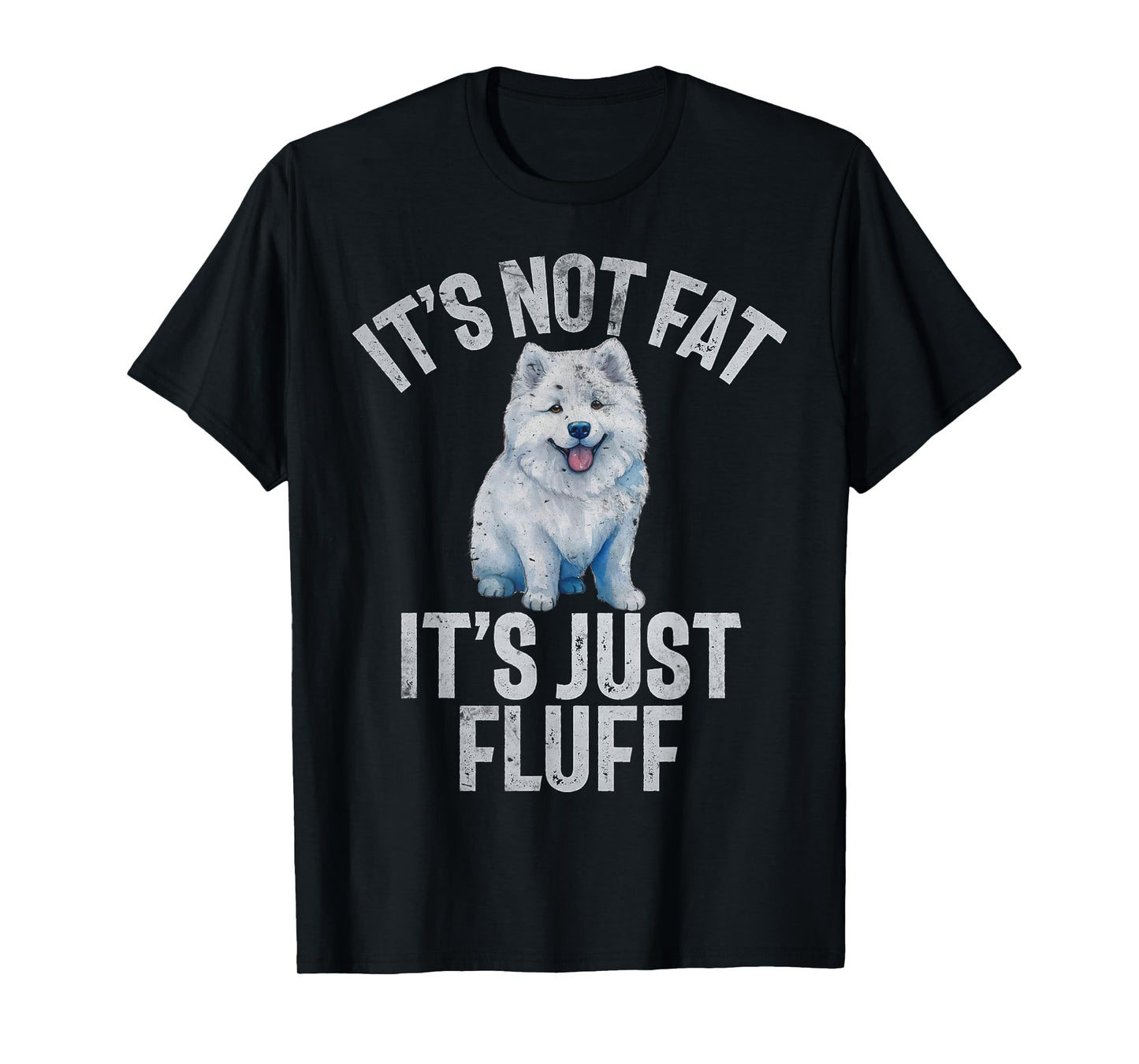Its not Fat its just Fluff funny Samoyed T-Shirt