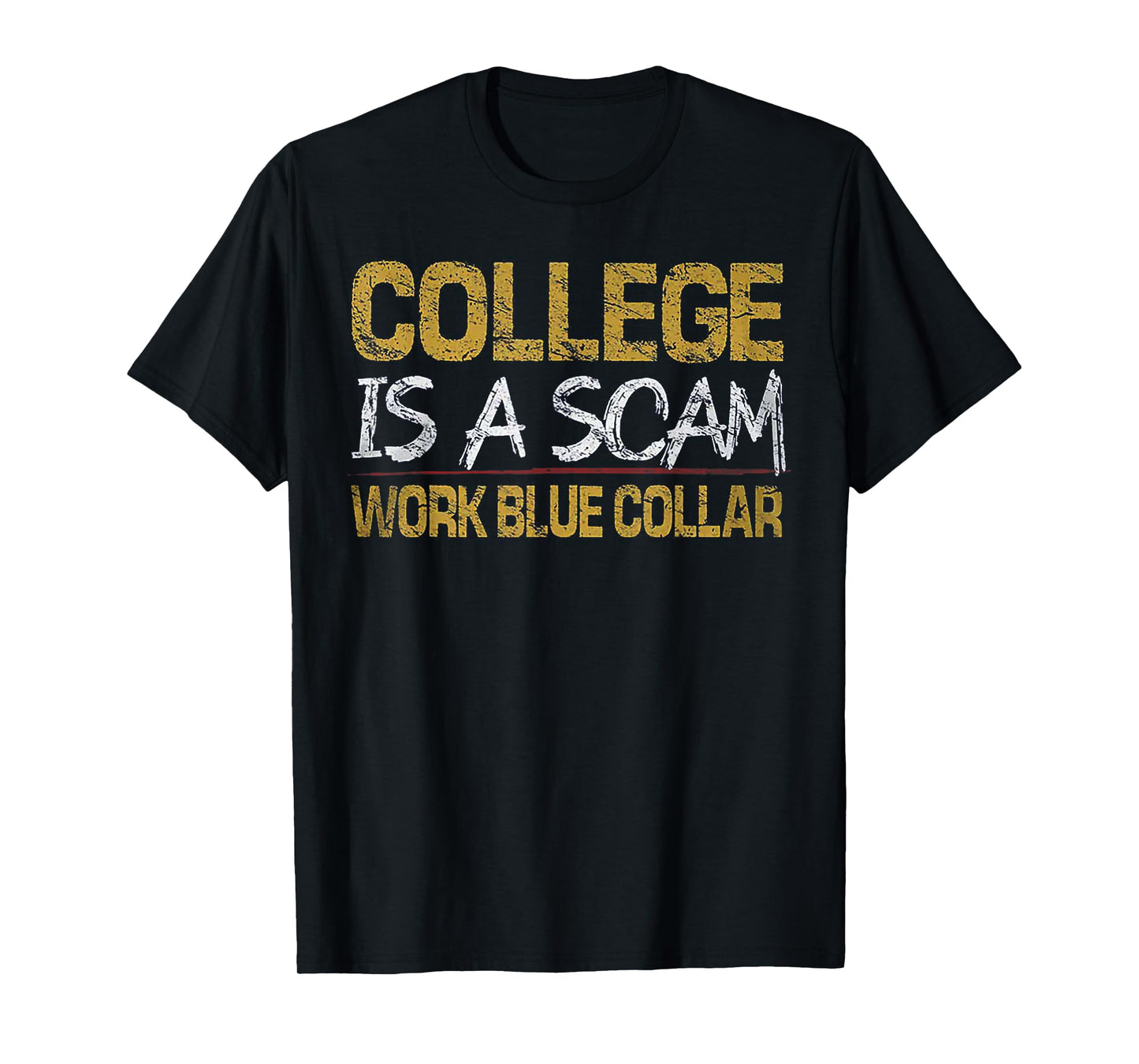 College Is A Scam Work Blue Collar T-Shirt