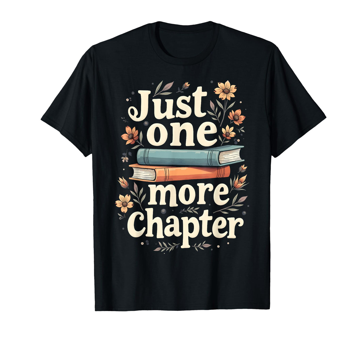 Just One More Chapter Book Reading Floral Teacher Book Lover T-Shirt