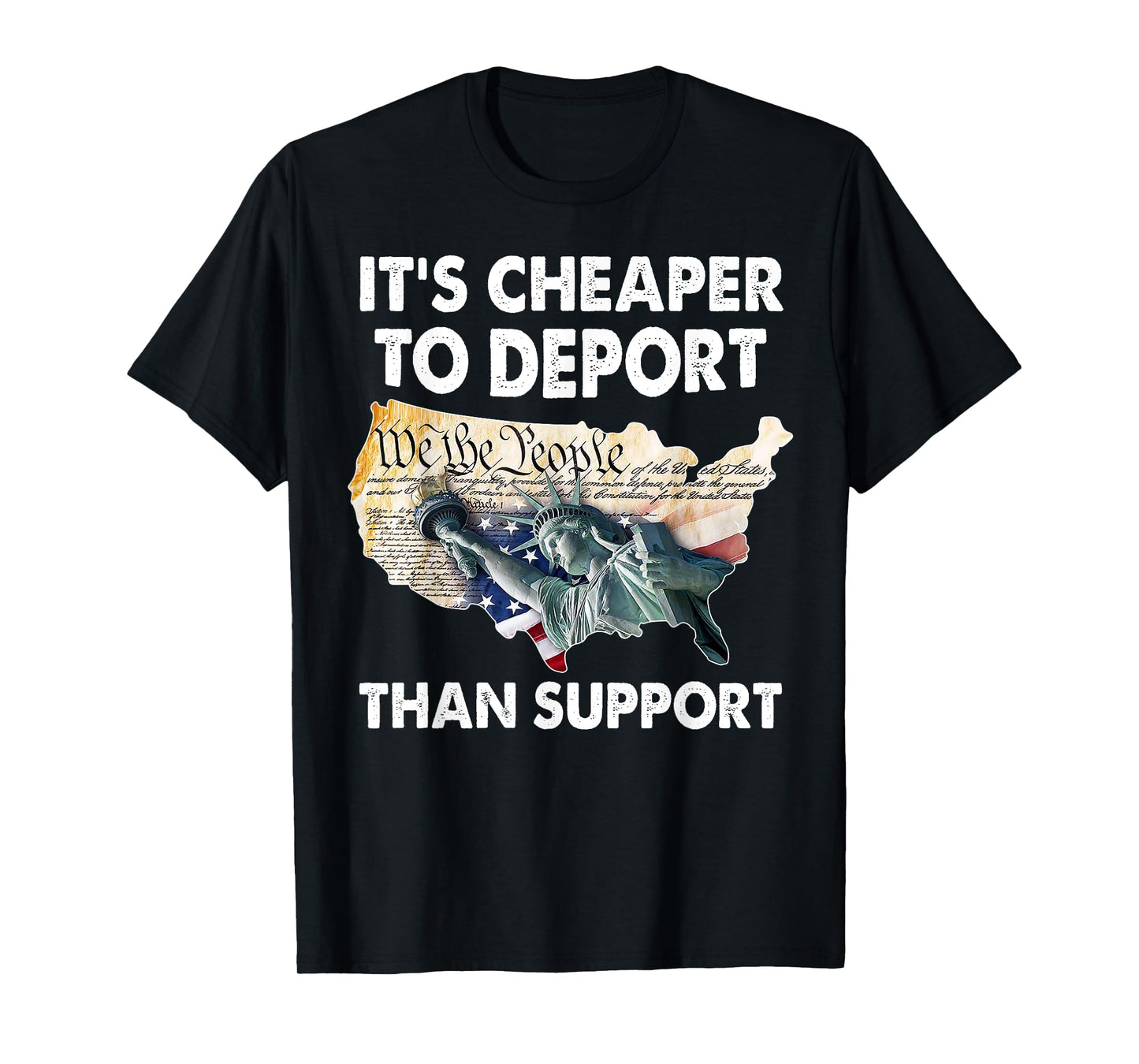 It's Cheaper To Deport Than Support T-Shirt