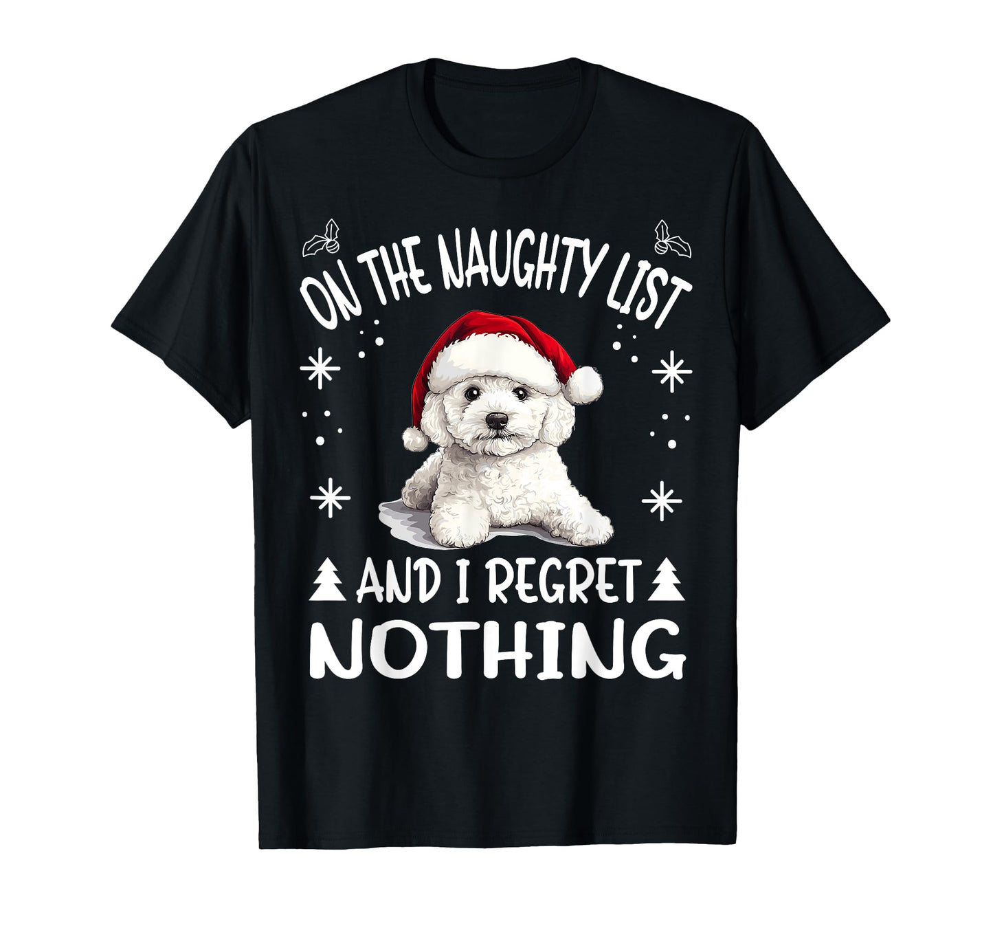 Cute Bichon Frise Dog Christmas On The Naughty List and I T-Shirt