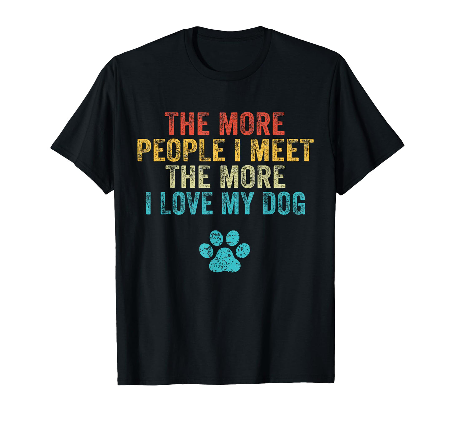 Funny The More People I Meet The More I Love My Dog Vintage T-Shirt Small