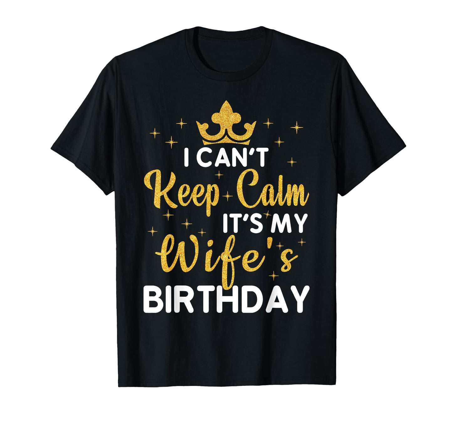 Party Wife Can't Keep Calm It's My Wife's Birthday T-Shirt