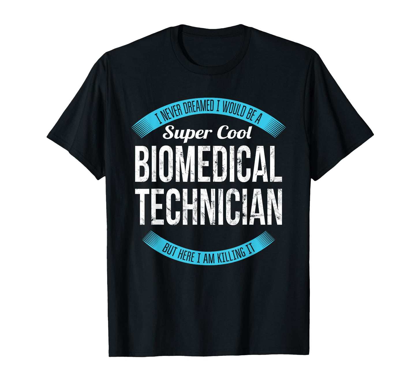 Biomedical Technician Shirt Gifts Funny T-Shirt