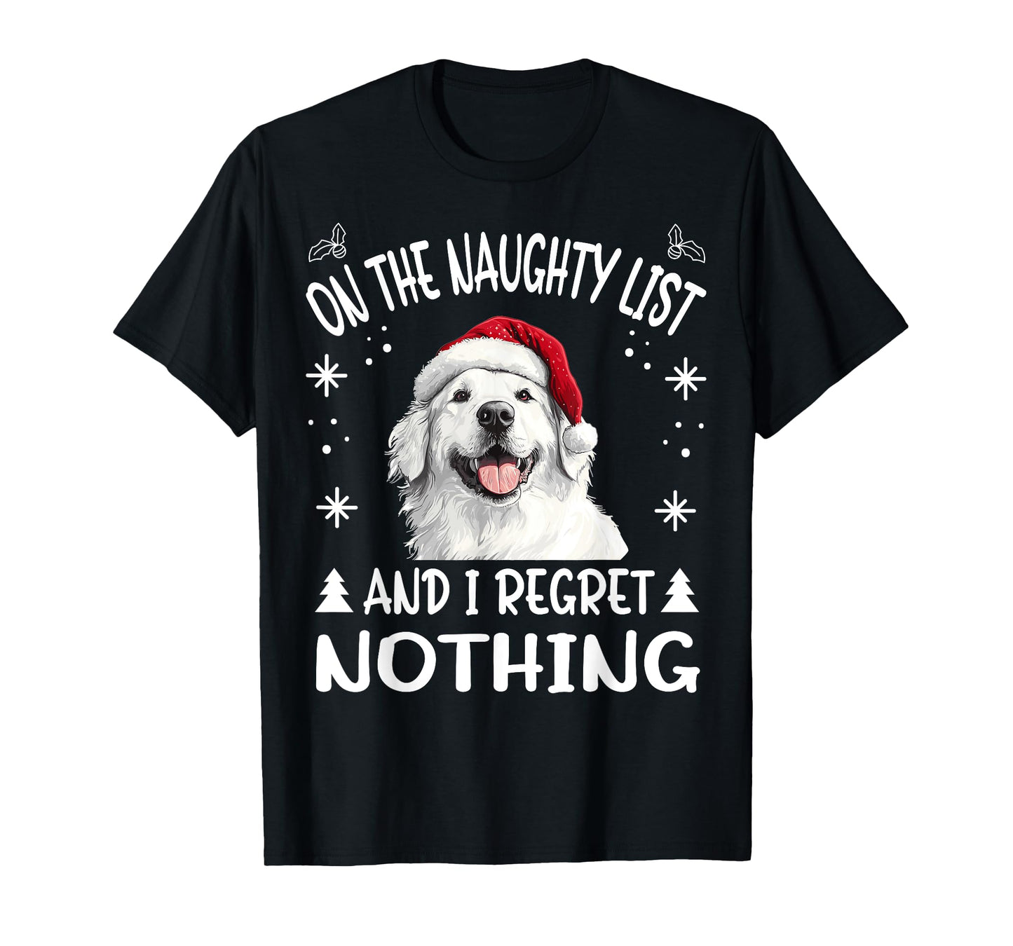 Cute Great Pyrenees Dog Christmas On The Naughty List and I T-Shirt