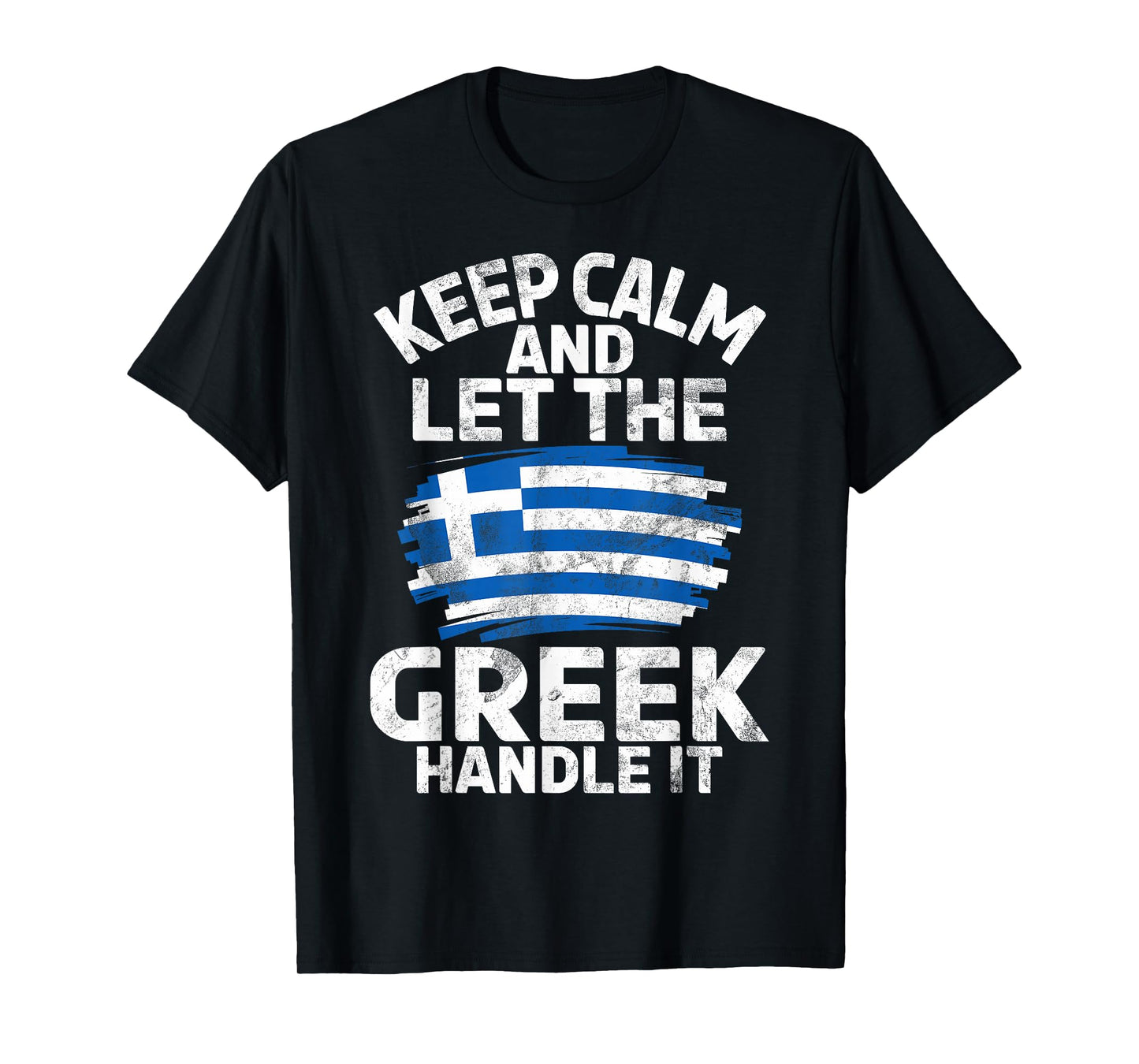 Keep Calm and let The Greek Handle it Greek T-Shirt