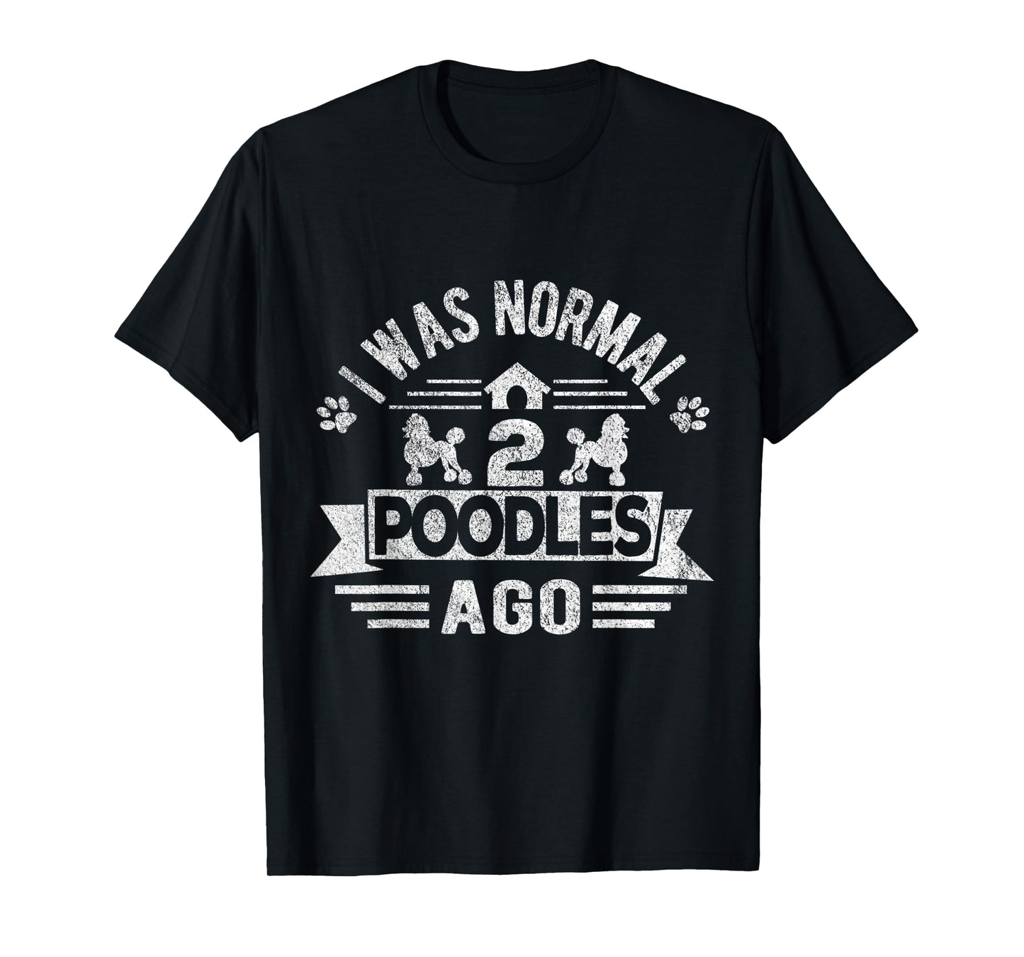 I Was Normal 2 Poodles Ago Poodle Dog Owner Retro Vintage T-Shirt for Men Women Kids
