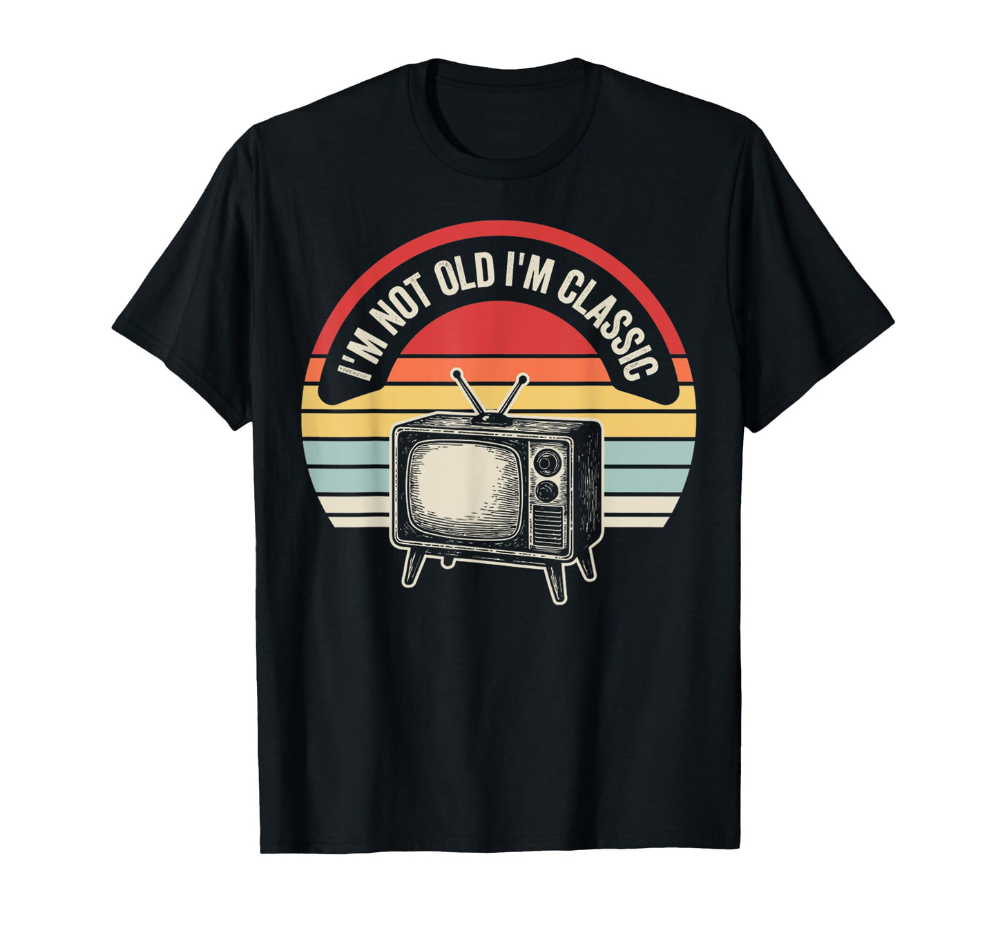 I'm Not Old I'm Classic Retro TV Humor T-Shirt