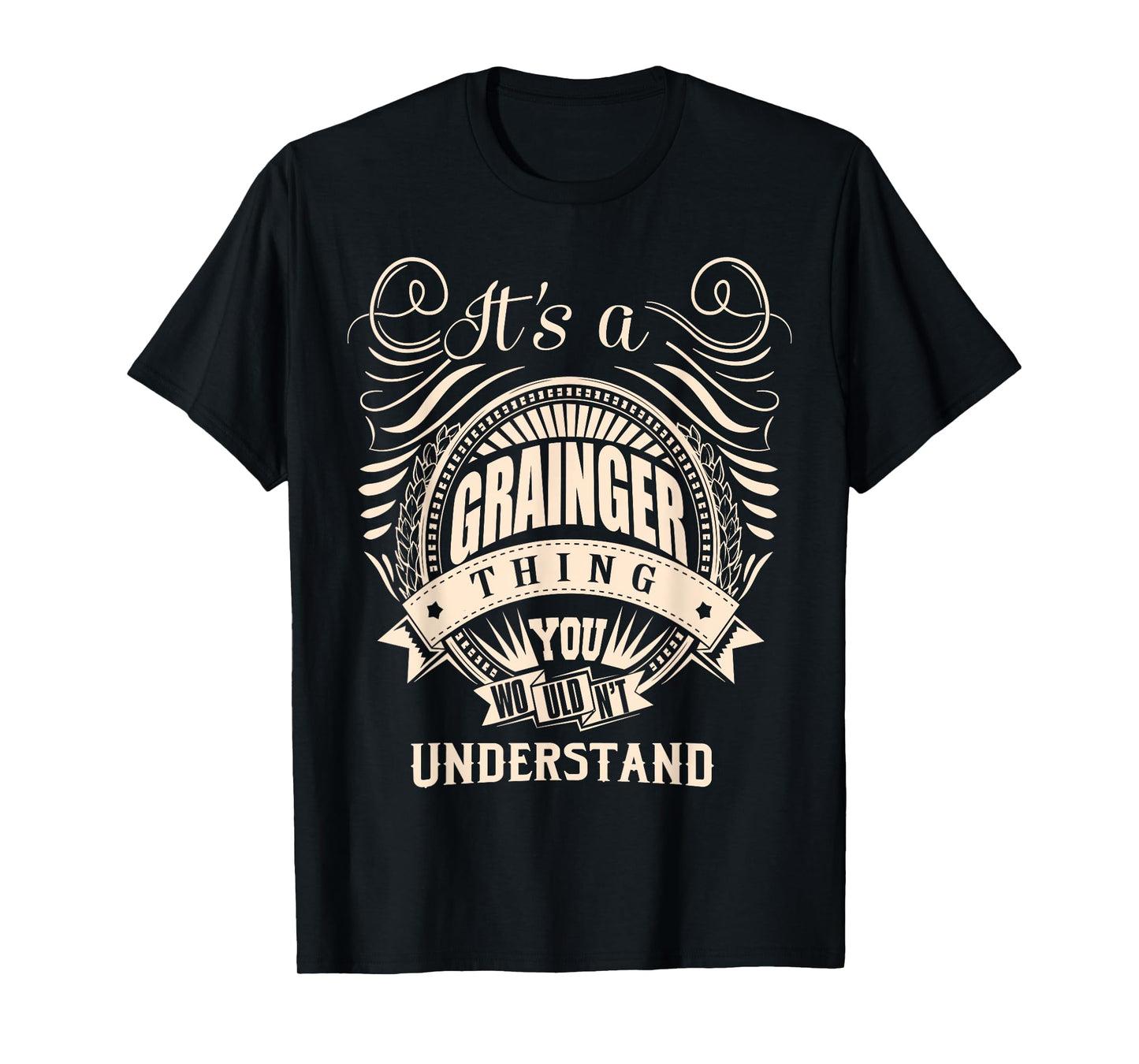 It's a GRAINGER thing you wouldn't understand Gifts T-Shirt