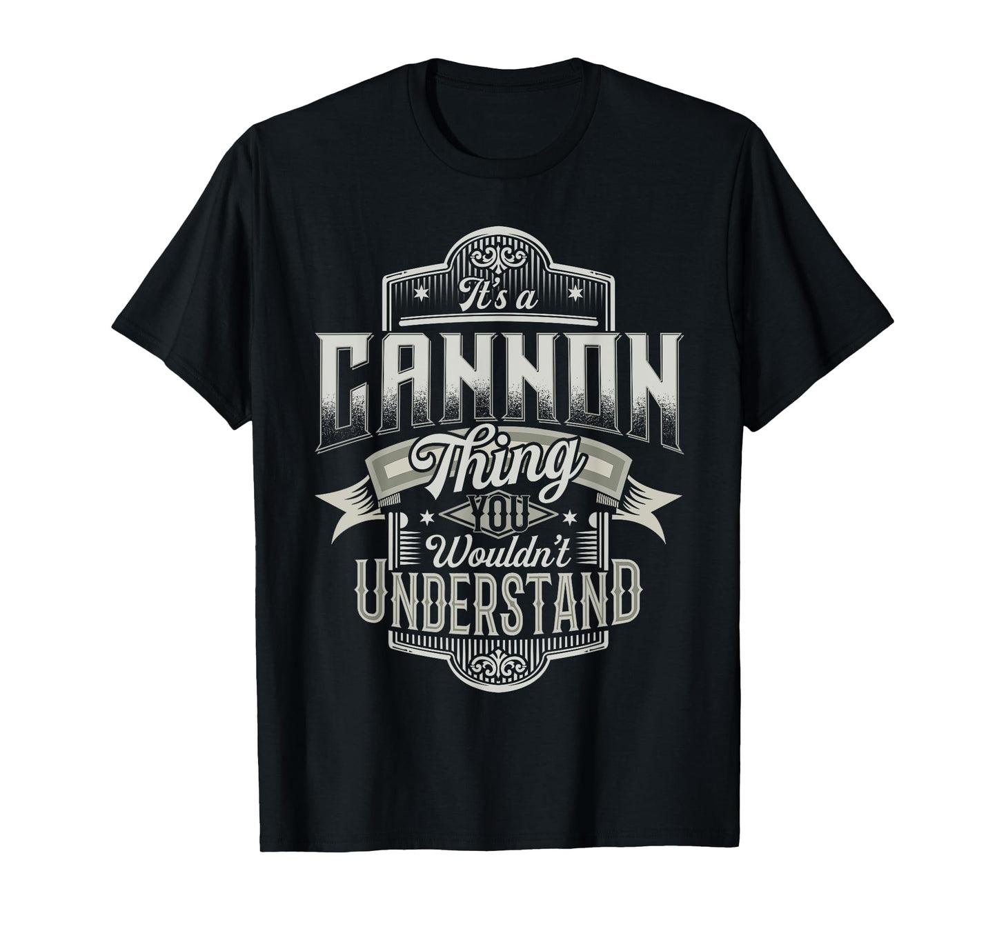 It's A CANNON Thing You Wouldn't Understand Last Name Funny T-Shirt