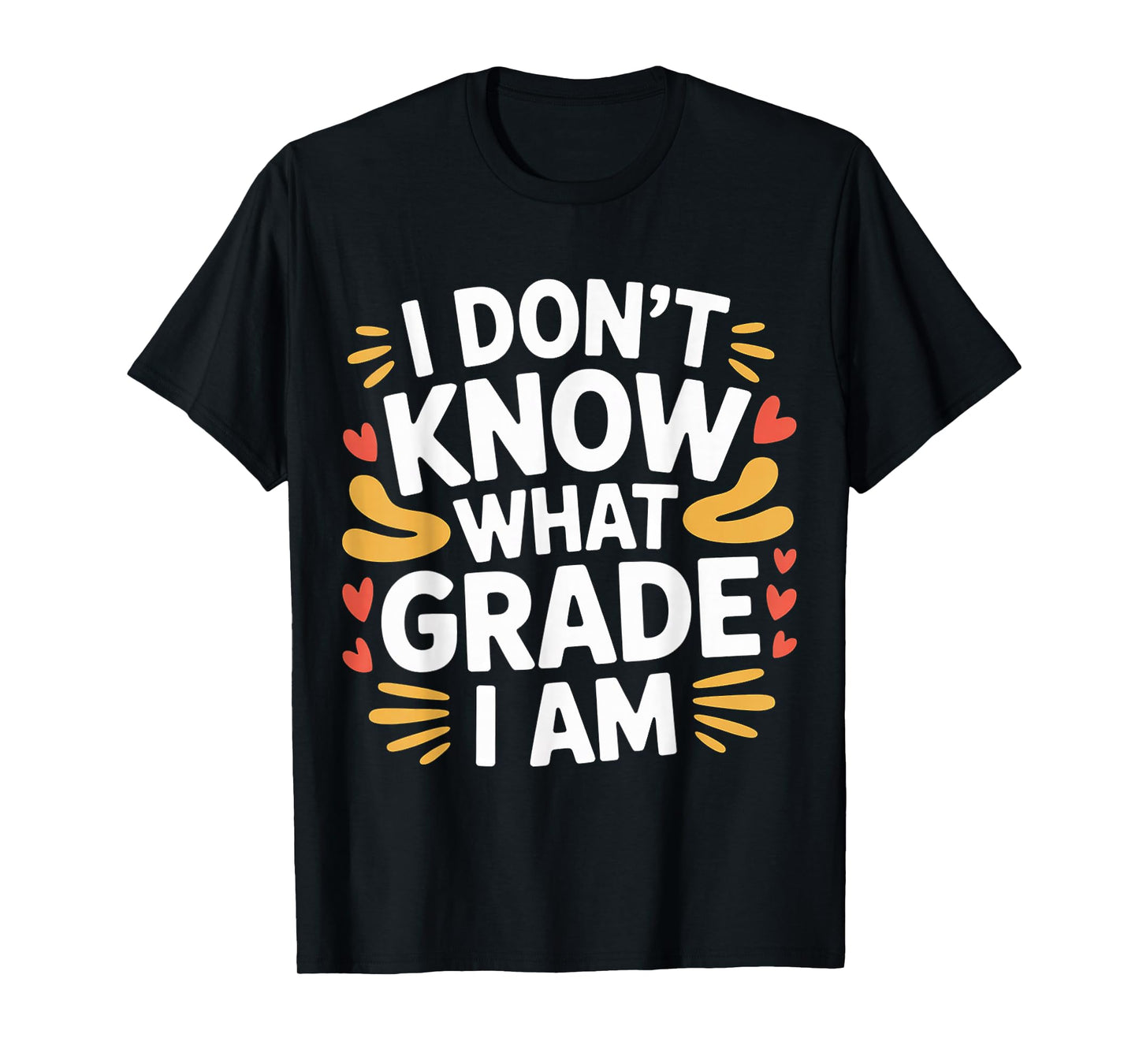 I Don't Know What Grade I Am Homeschool Student - T-Shirt