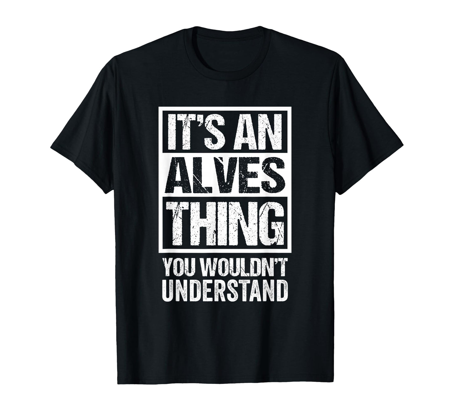 It's An Alves Thing You Wouldn't Understand Surname Name T-Shirt