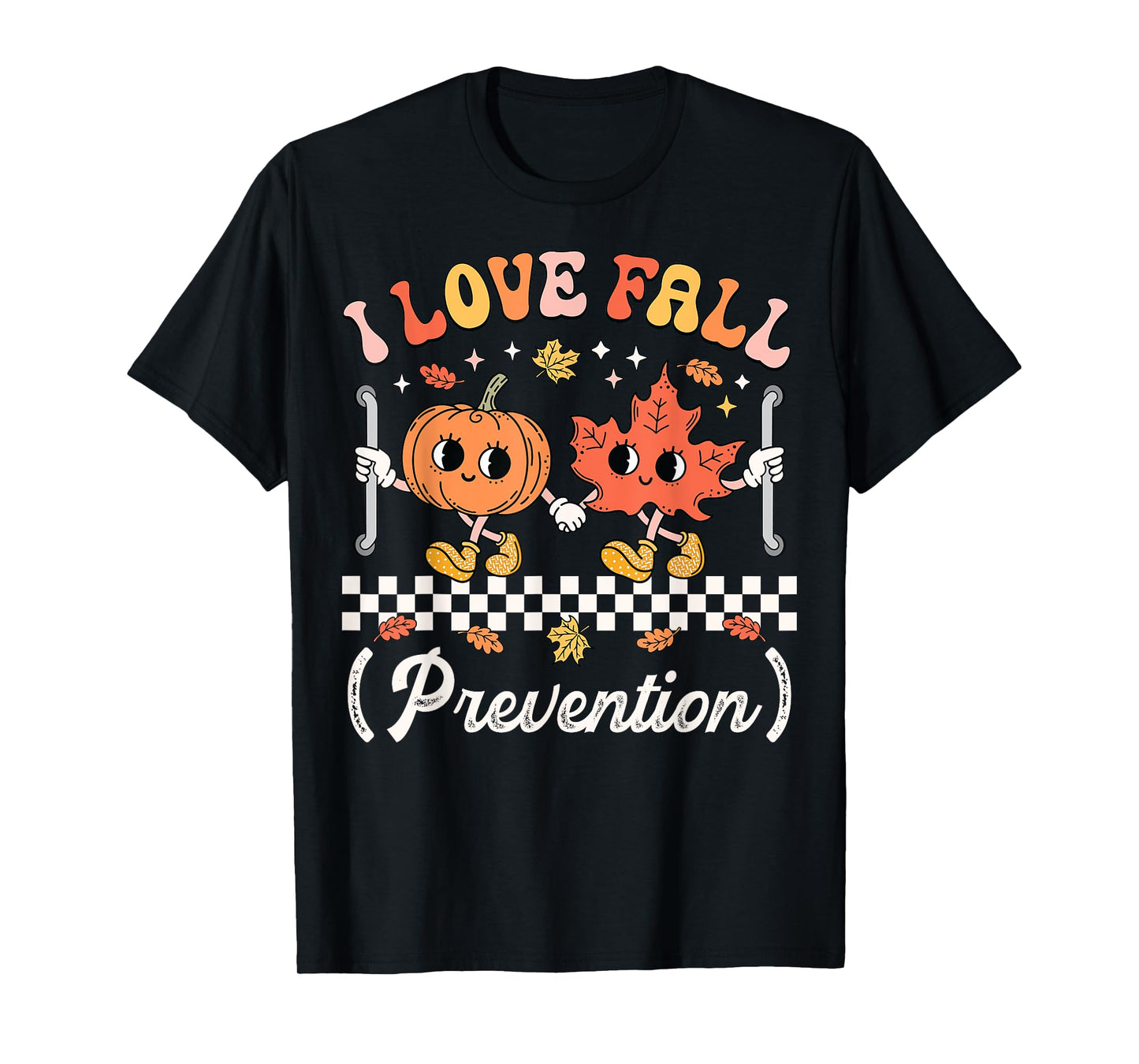 I Love Fall Prevention Geriatric Nurse Gerontological Nurse T-Shirt