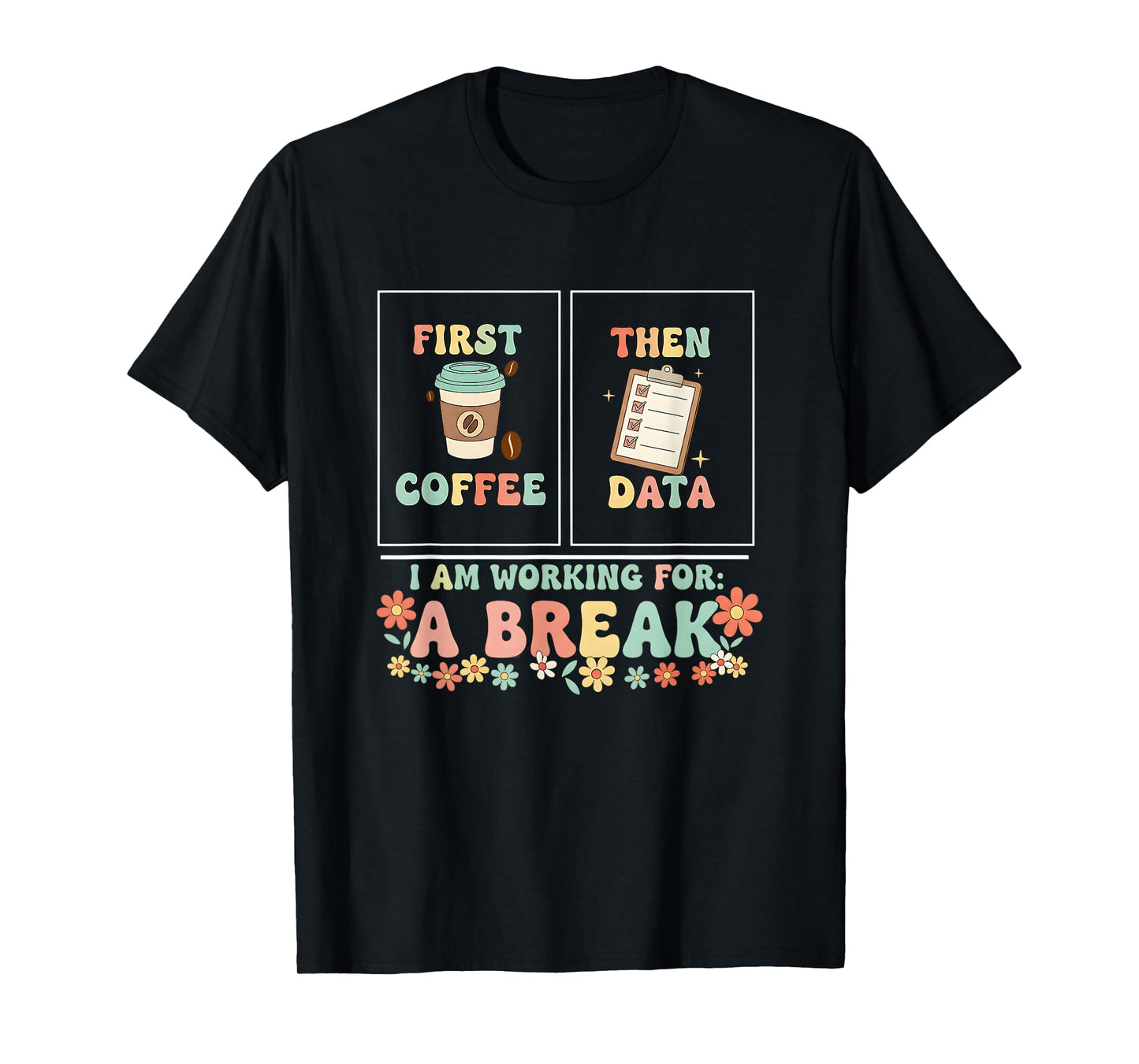 First Coffee Then Data Funny Retro Work Break T-Shirt