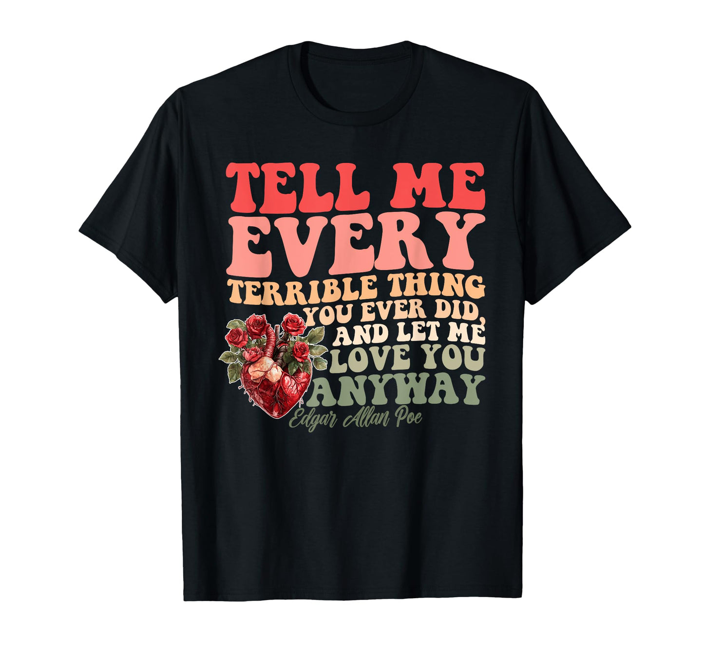 Tell Me Every Terrible Thing You Ever Did T-Shirt