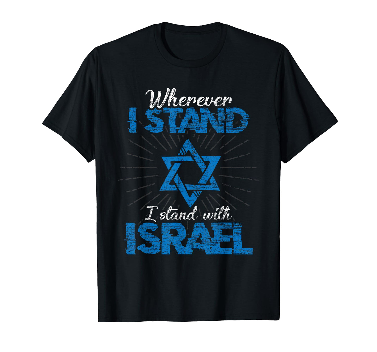 Wherever I Stand I Stand With Israel T-Shirt