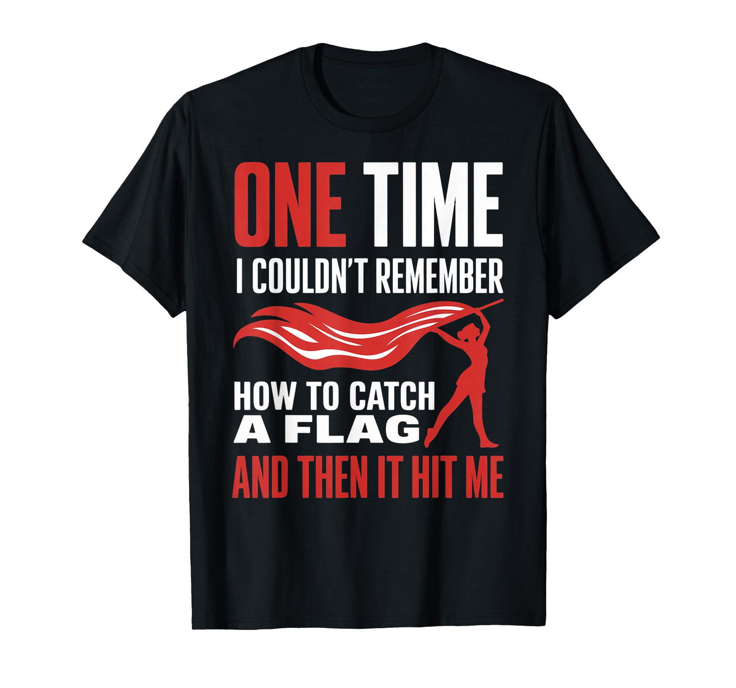 How To Catch A Flag Marching Band Flag Twirling Colorguard T-Shirt