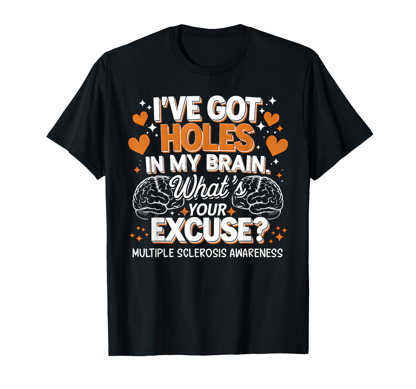 I've Got Holes In My Brain Multiple Sclerosis Awareness MS T-Shirt