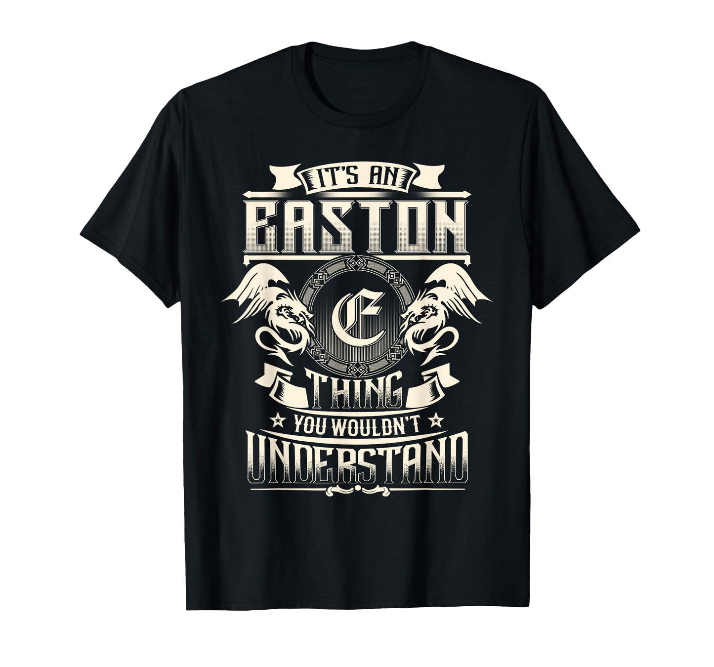 It's An EASTON Thing You Wouldn't Understand Family Name T-Shirt