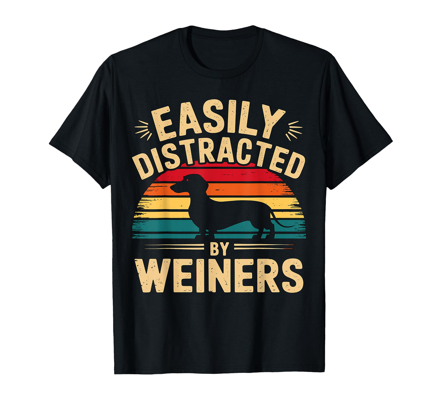 Easily Distracted by Weiners Dachshund Dog T-Shirt