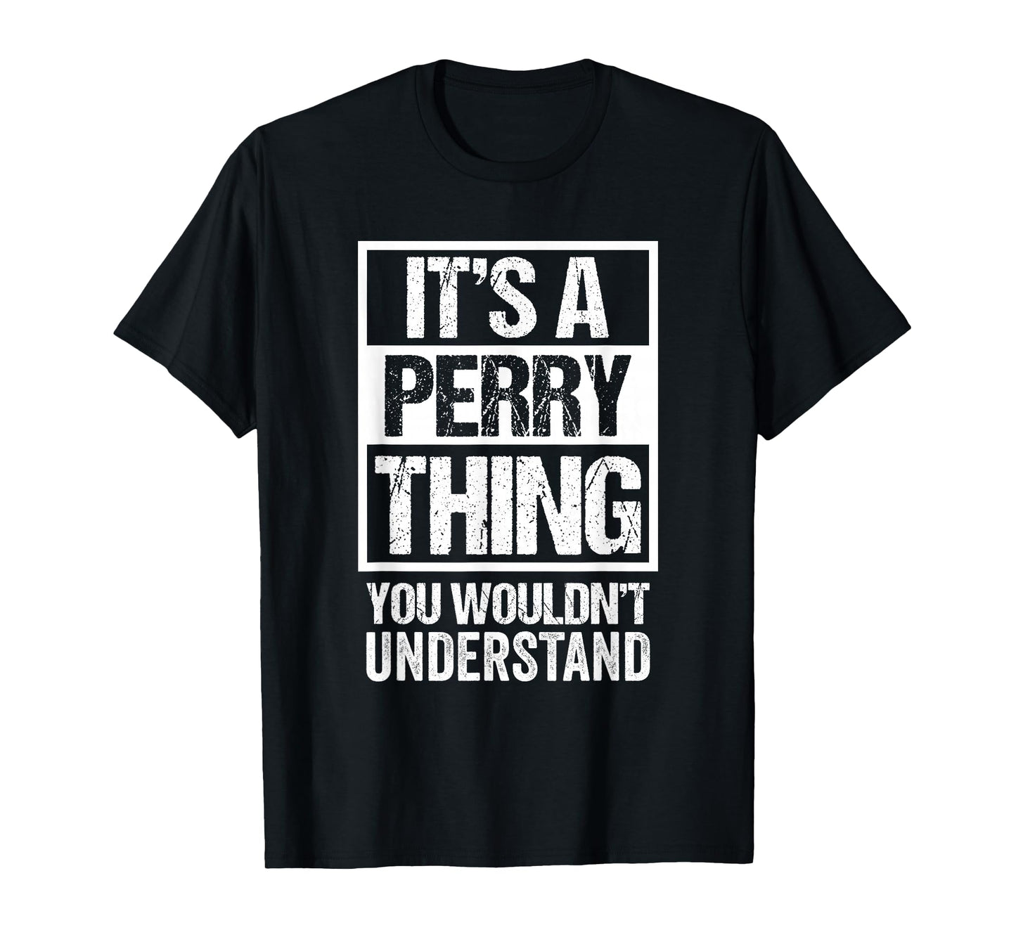 It's A Perry Thing You Wouldn't Understand - Family Name T-Shirt