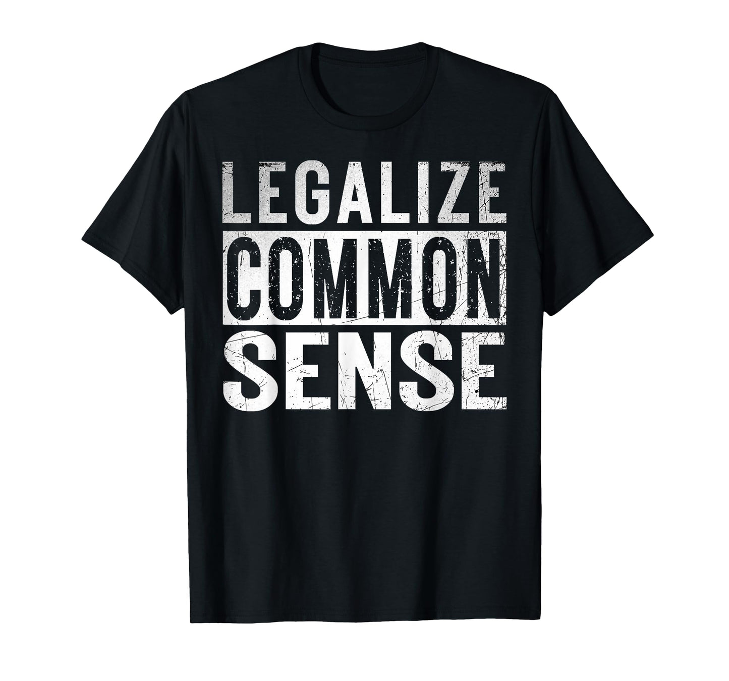 Legalize Common Sense Funny Sarcasm Slogan Gifts Vintage T-Shirt