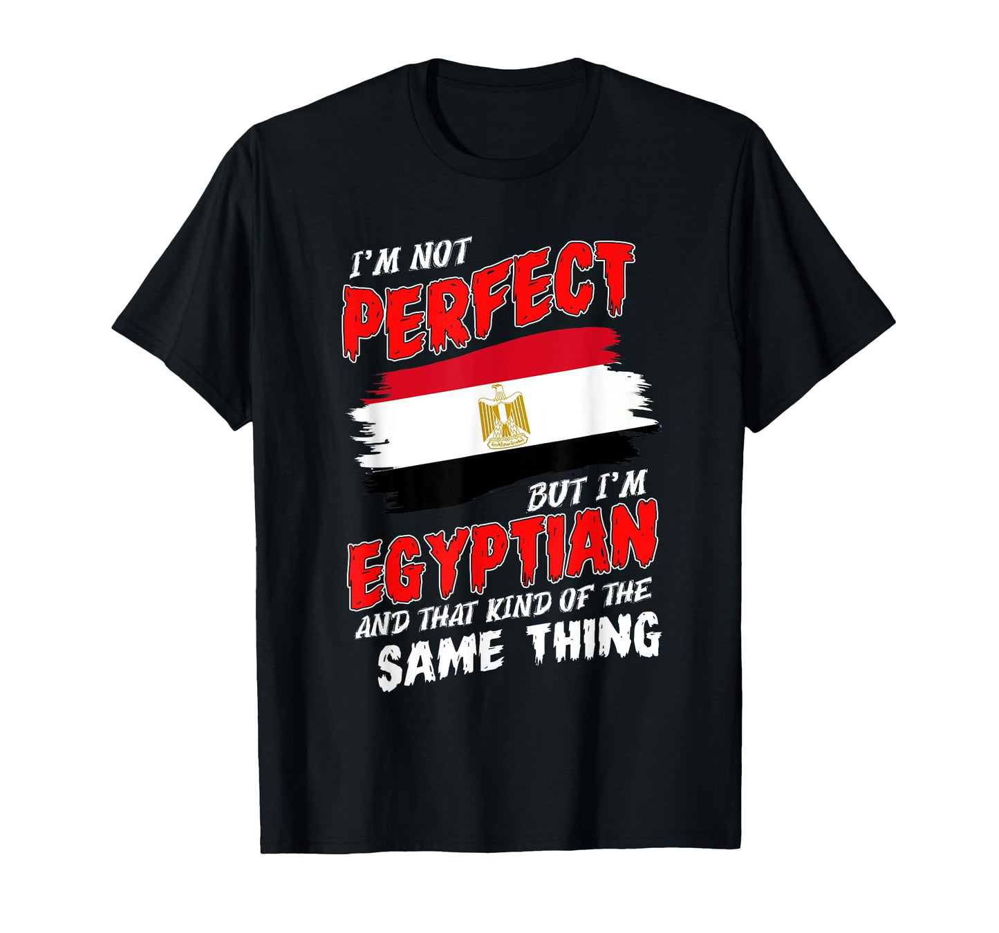 I'm Not Perfect But I'm Egyptian Flag Egypt T-Shirt