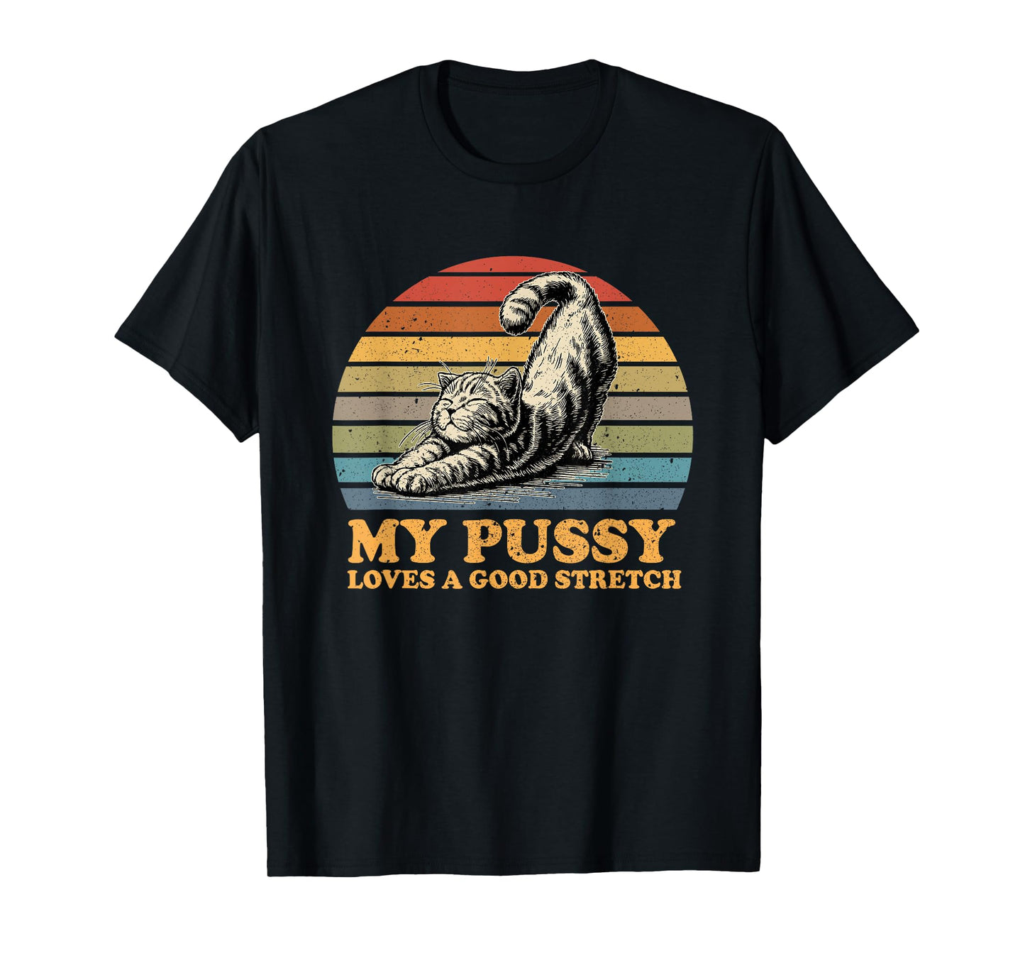 my pussy loves a good stretch funny cat T-Shirt for Men Women