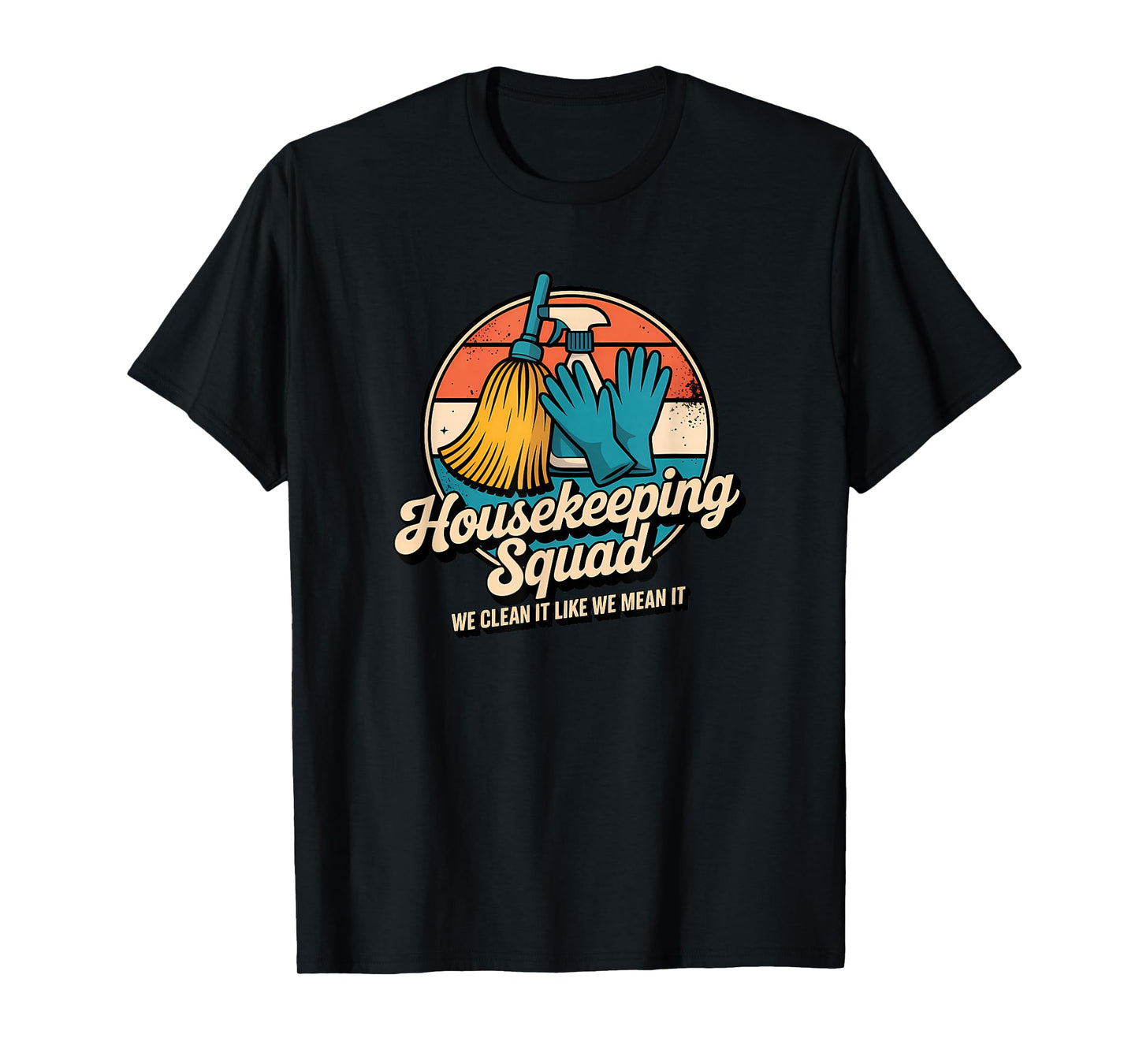 Funny Housekeeping Squad We Clean It Housekeeper T-Shirt