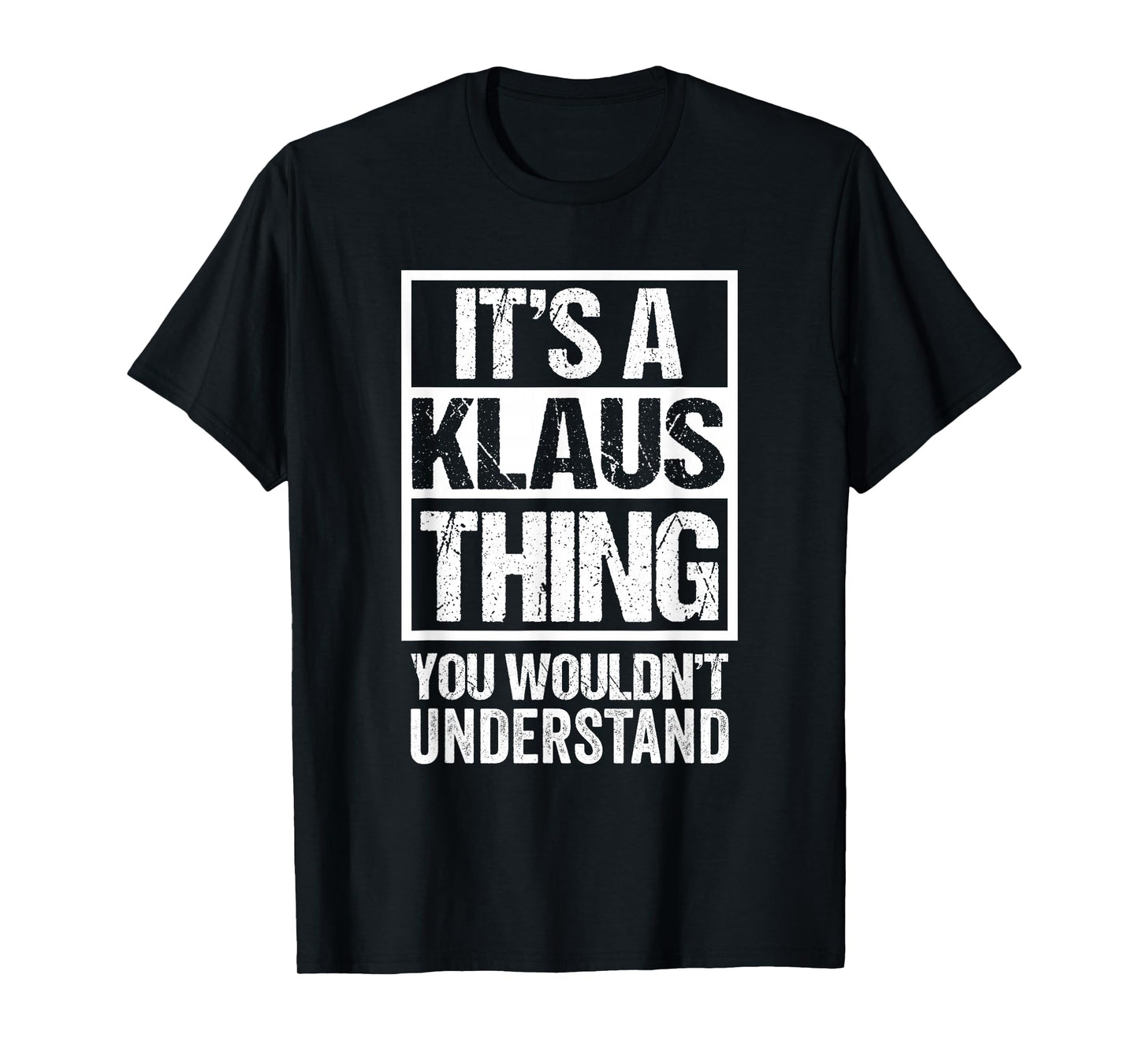It's A Klaus Thing You Wouldn't Understand First Name T-Shirt