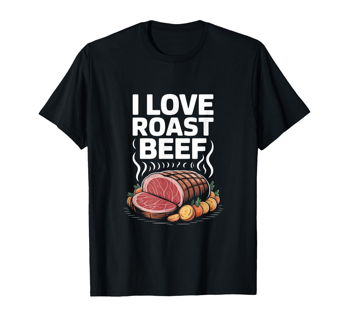 I Love Roast Beef BBQ Pitmaster Carnivore Kitchen T-Shirt