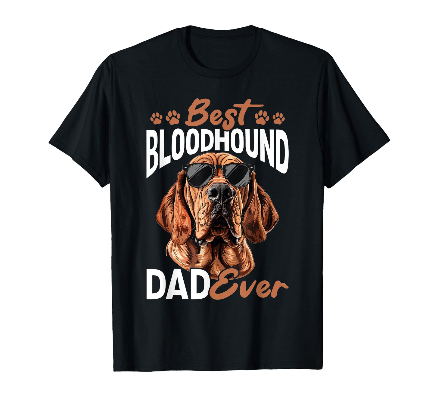 Bloodhound Dog Breed The Best Bloodhound Dad Ever Men Women Girls Kids T-Shirt