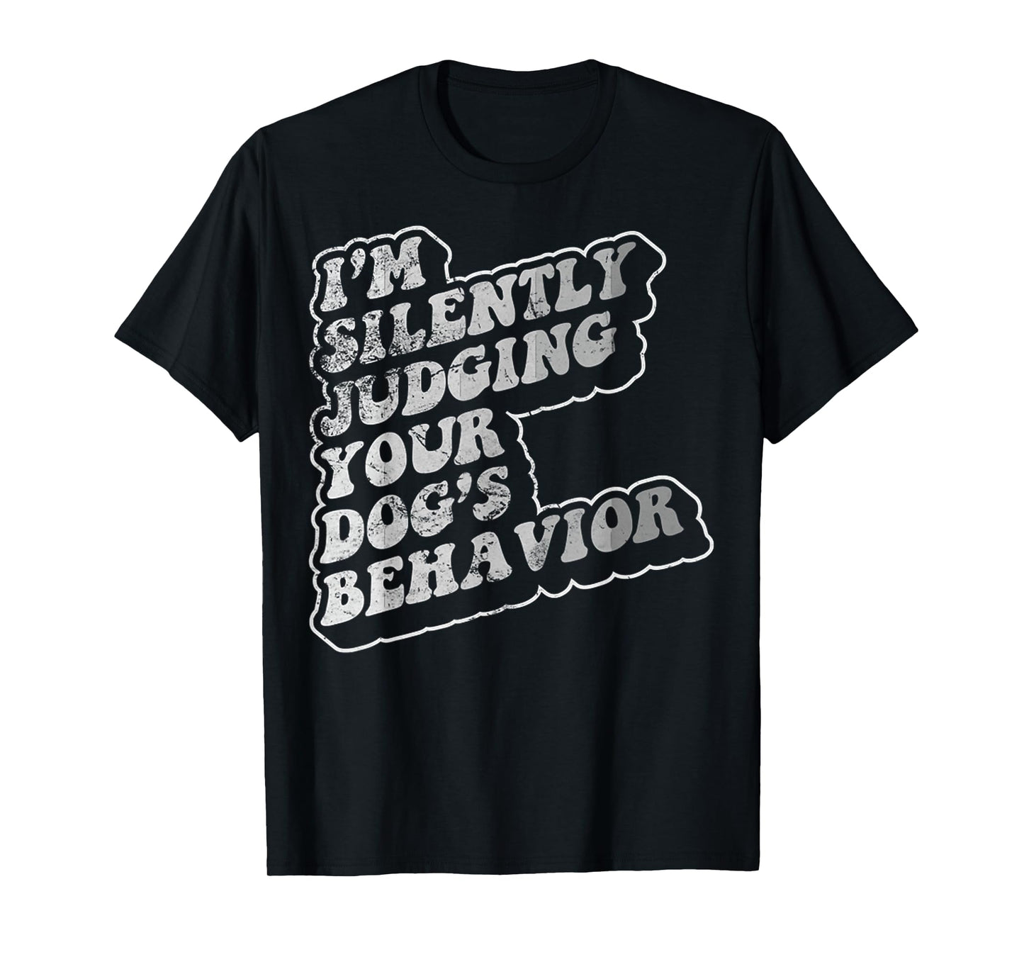 I'm Silently Judging Your Dog's Behavior T-Shirt