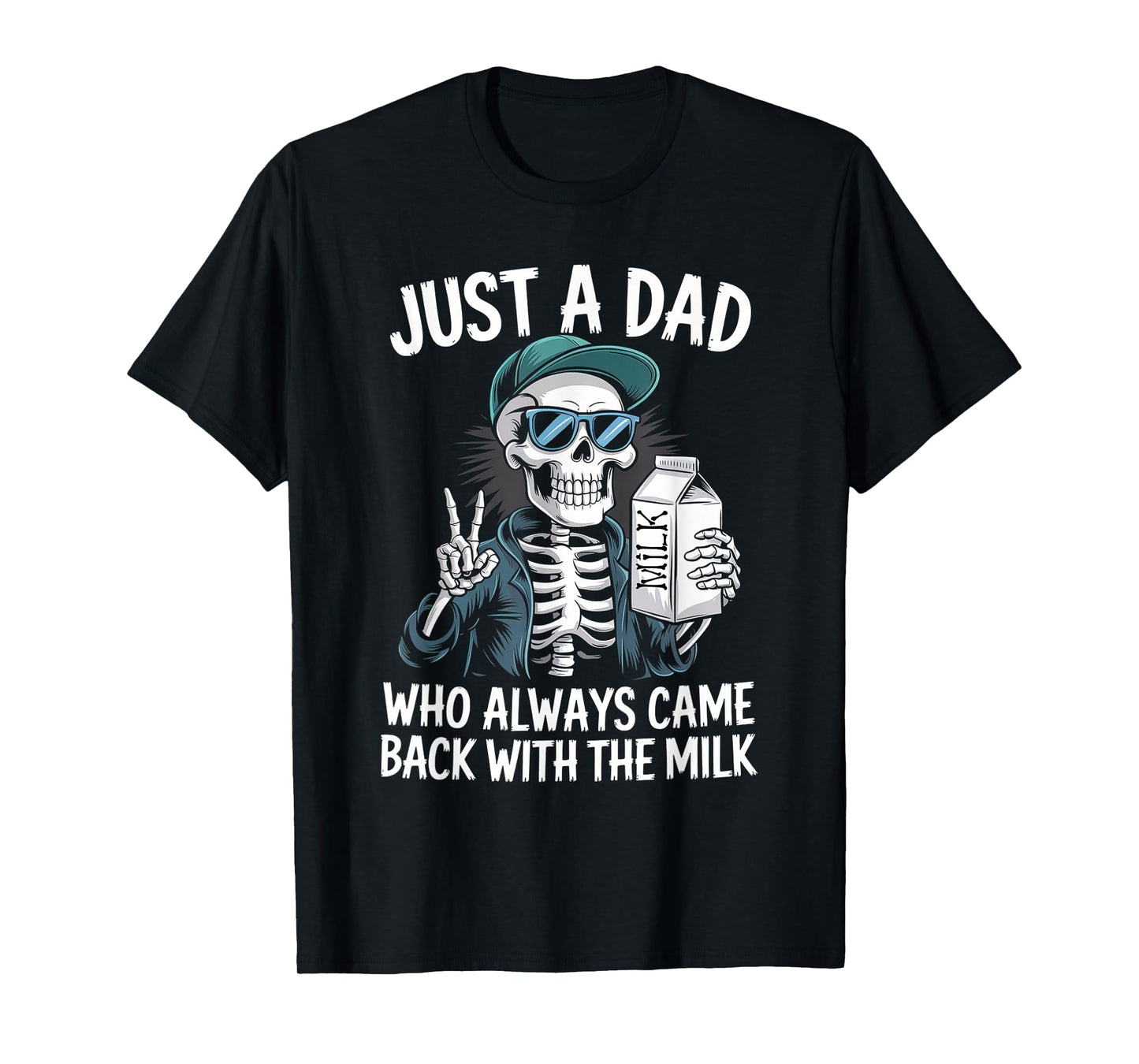 Just a Dad Who Always Came Back with The Milk Father's Day T-Shirt