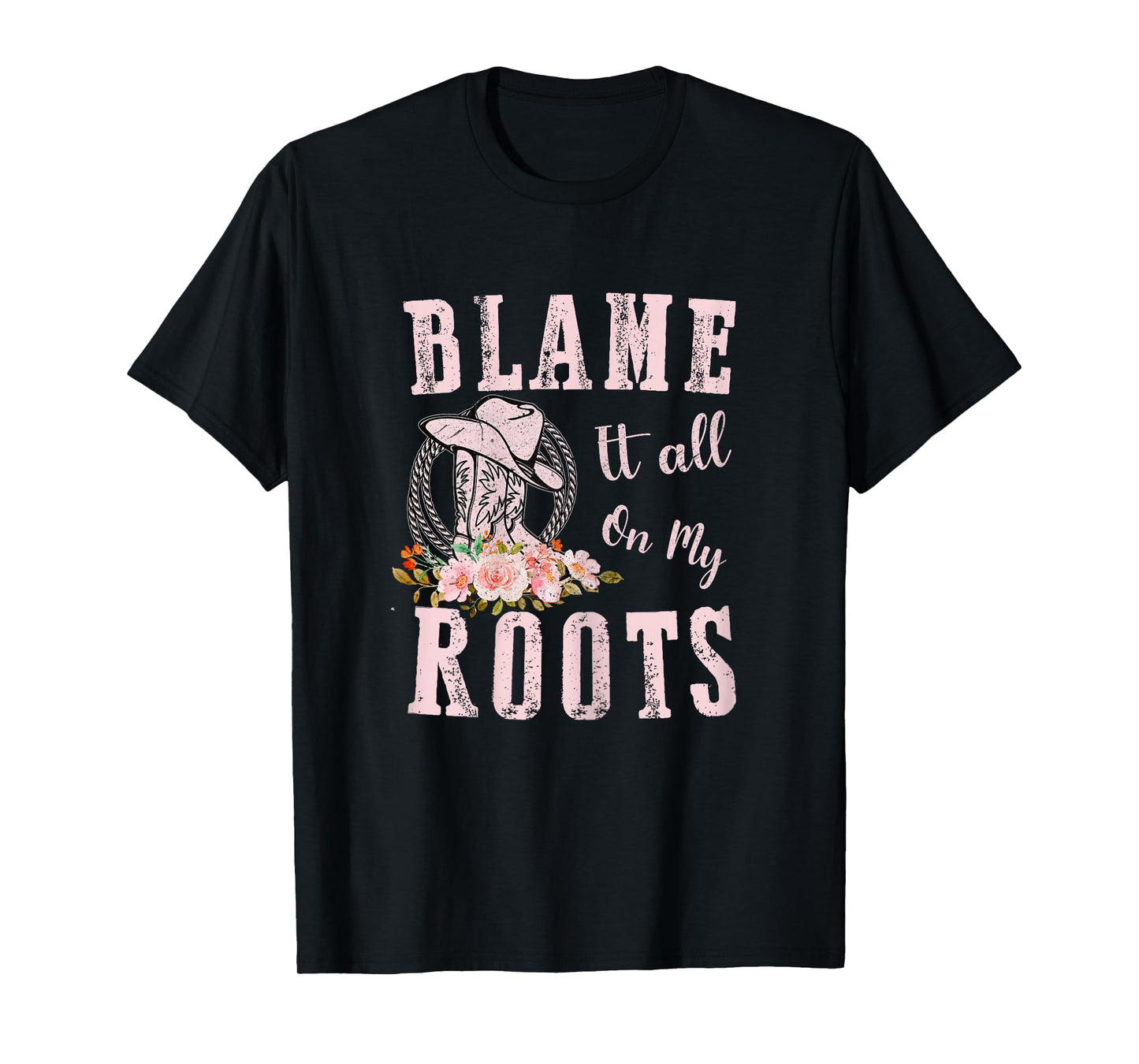 Pink Blame It All On My Roots - Country Music Lover Southern T-Shirt