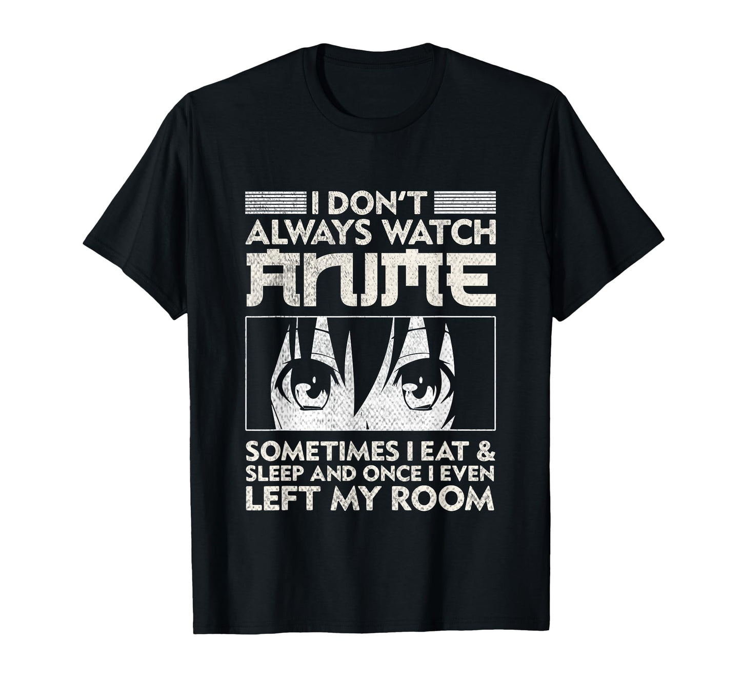 I Don't Always Watch Anime Merch Teens Boys Men Women Girls T-Shirt