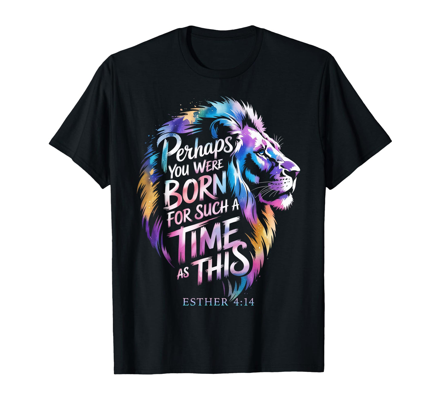 Perhaps You Were Born for Such a Time as This Esther 4-14 T-Shirt
