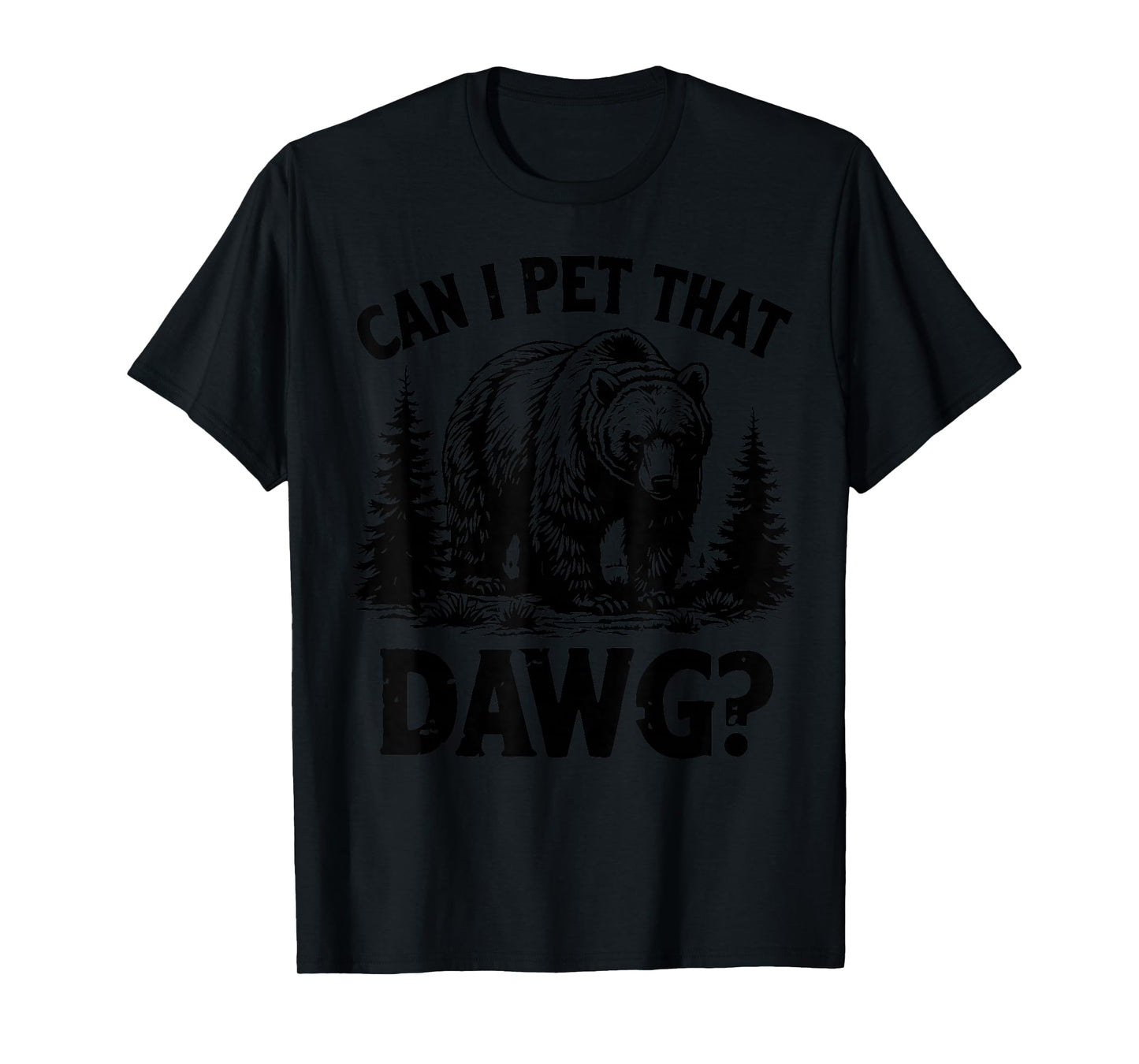 Can I Pet That Dog Funny Dawg Bear Meme Camping Hiking T-Shirt