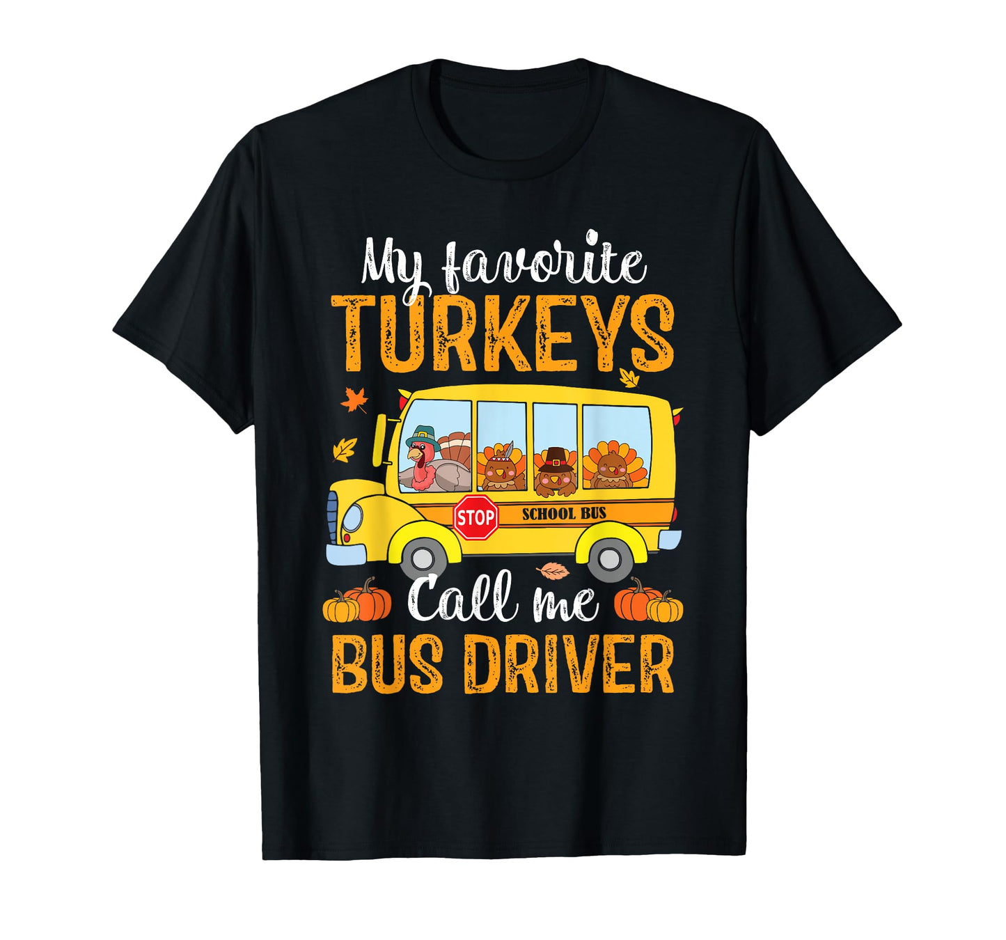 My Favorites Turkeys Call Me Bus Driver Thanksgiving School T-Shirt