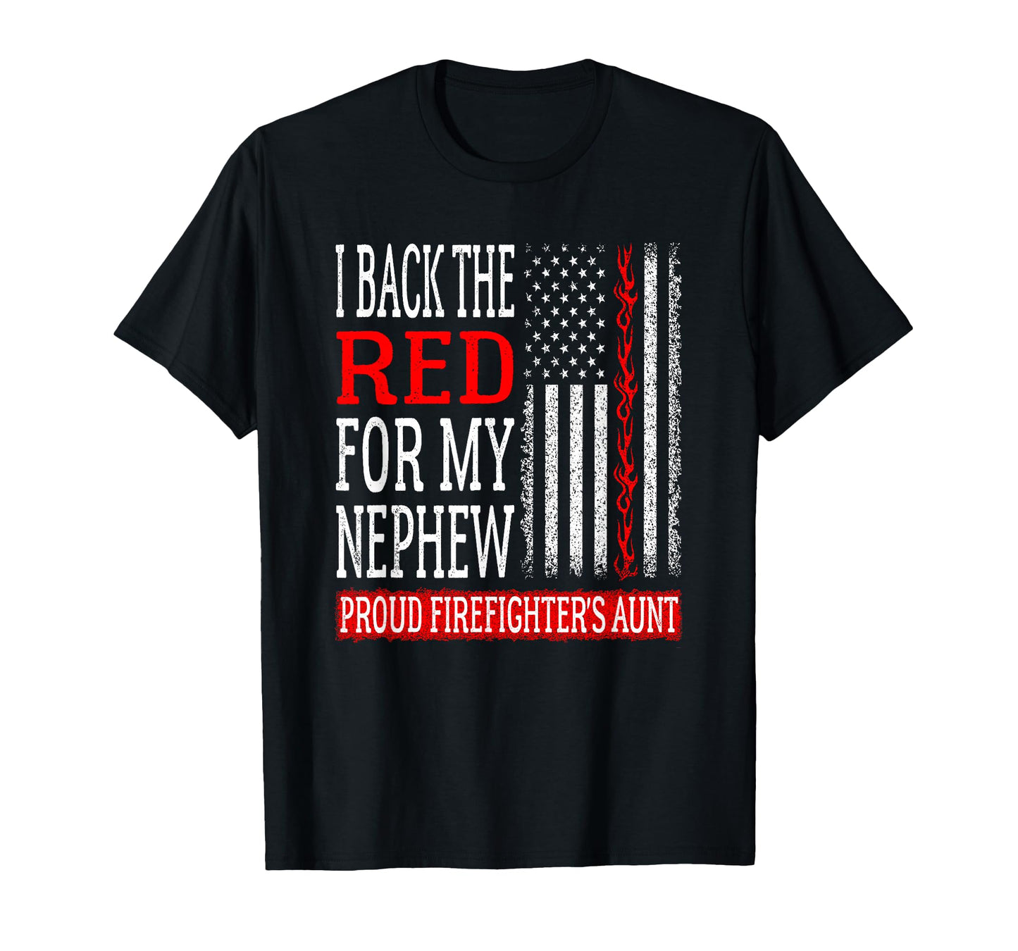 I Back The Red For My Nephew Firefighter's Aunt Fire Auntie T-Shirt