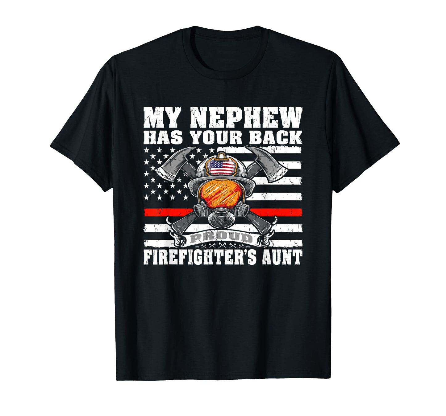My Nephew Has Your Back Proud Firefighter's Aunt Auntie Gift T-Shirt