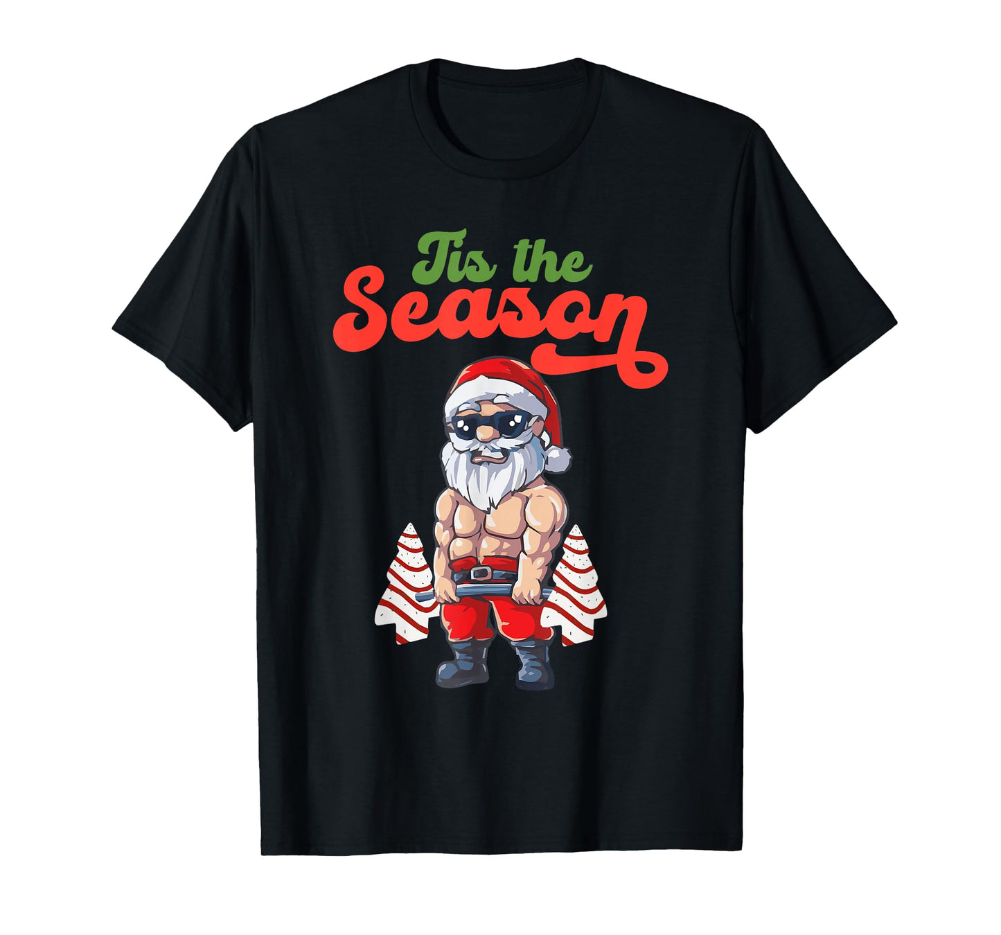 Tis The Season Workout Christmas Tree Cakes Debbie Becky Jen T-Shirt