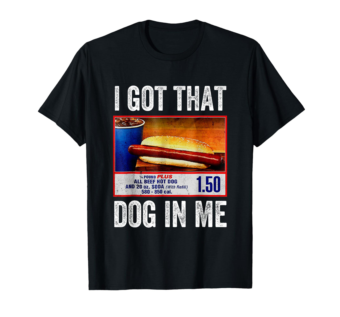I Got That Dog in Me Funny Hotdog Meme Viral Quote T-Shirt