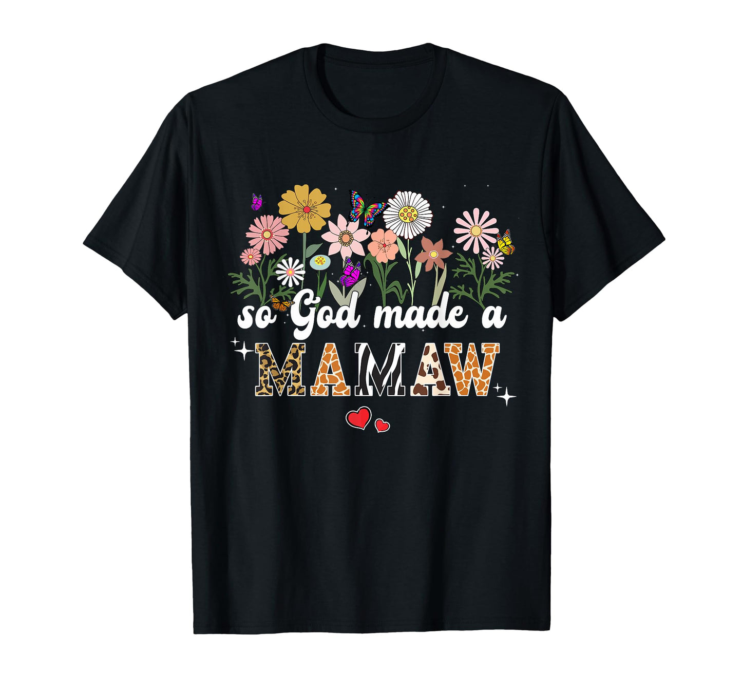 So God Made A Mamaw Butterfly Floral Happy Mothers Day T-Shirt