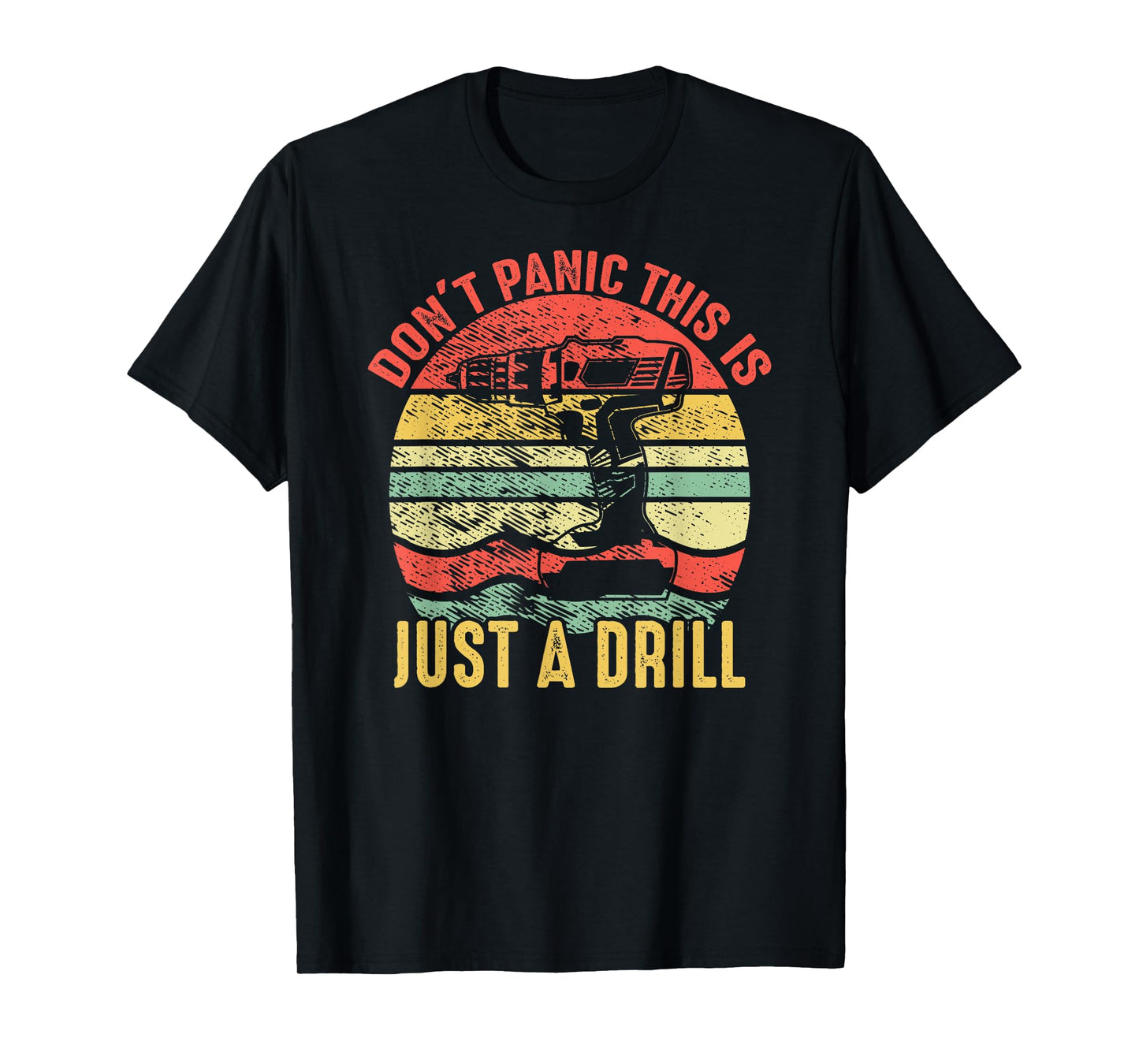 Don't Panic This is Just a Drill Vintage Funny Tool DIY Gift T-Shirt