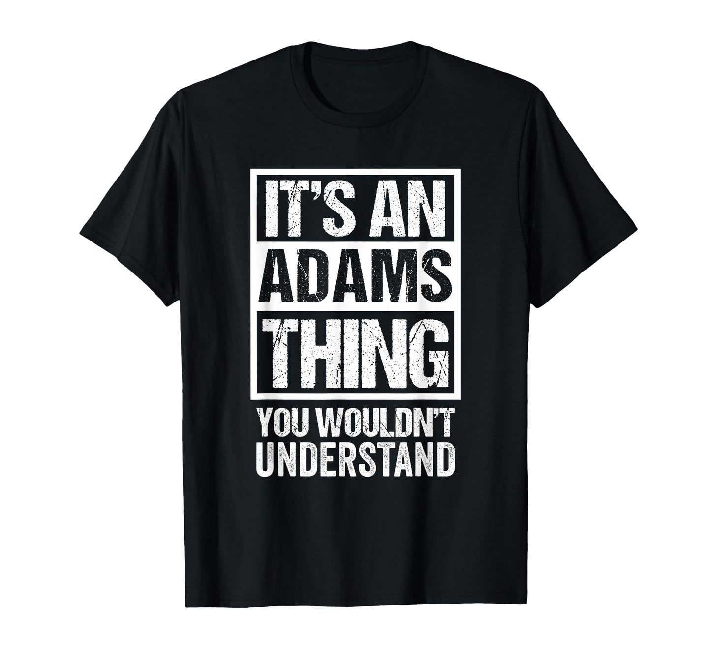 It's an Adams Thing You Wouldn't Understand T-Shirt